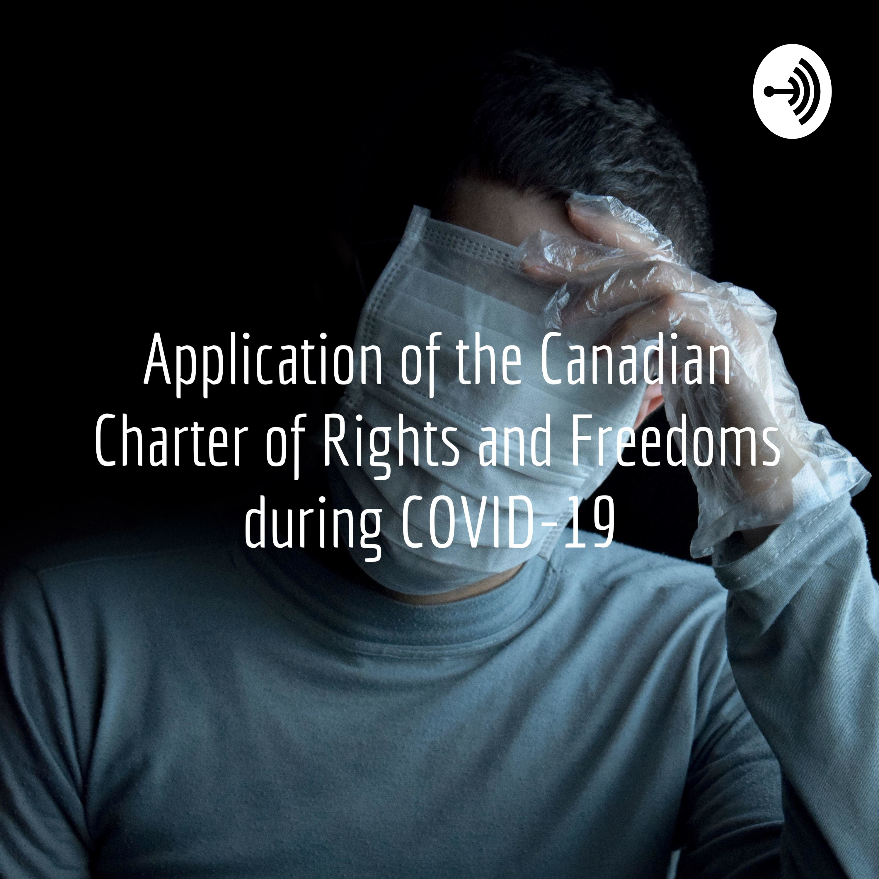 Application of the Canadian Charter of Rights and Freedoms during COVID-19 