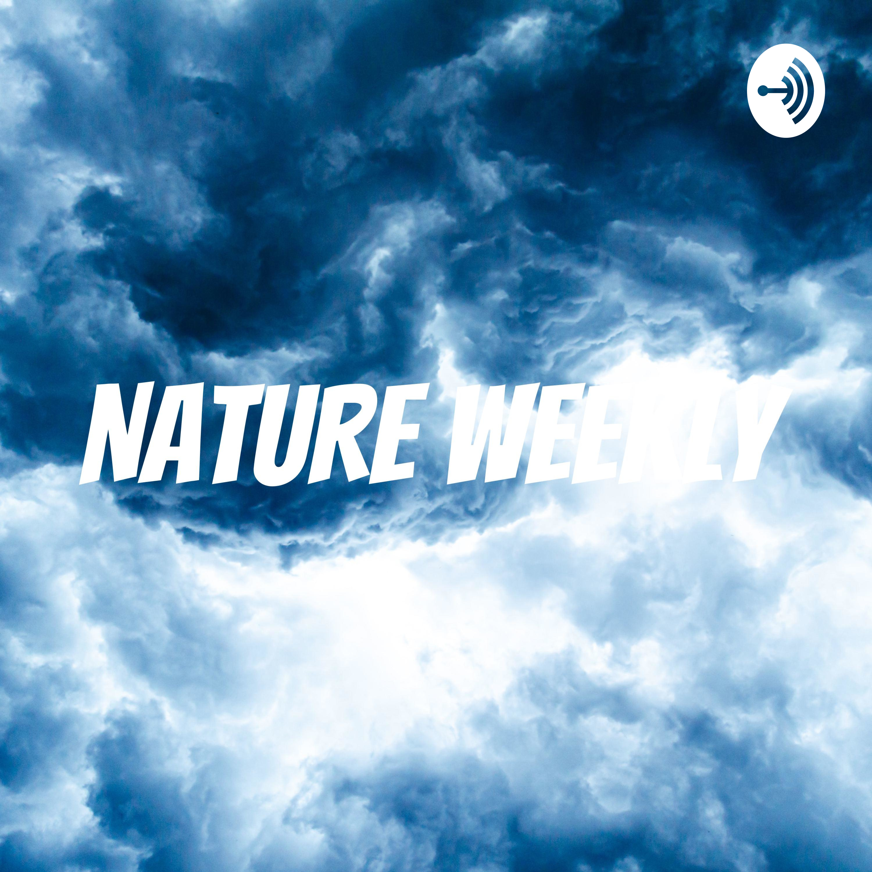  NATURE WEEKLY