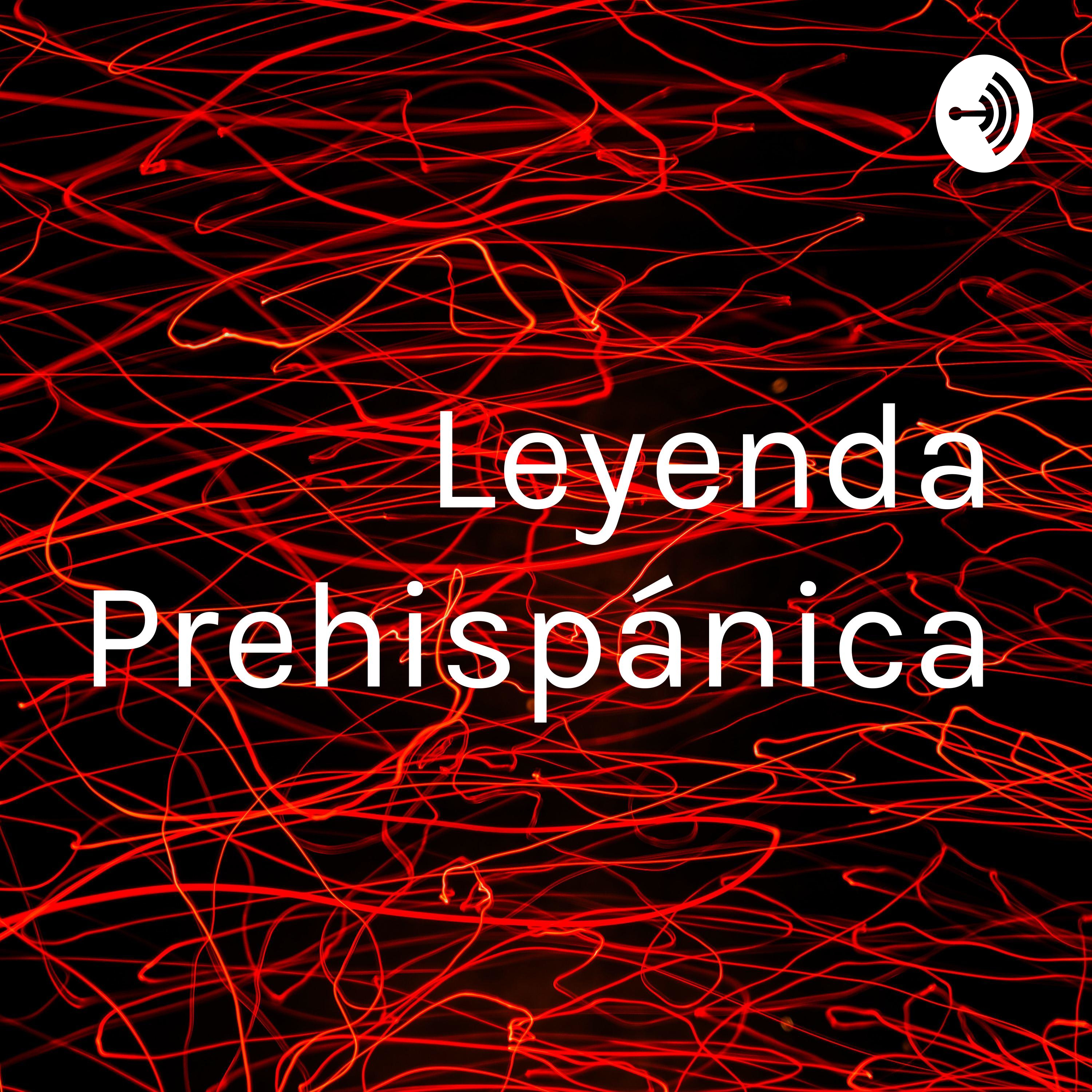 Leyenda Prehispánica