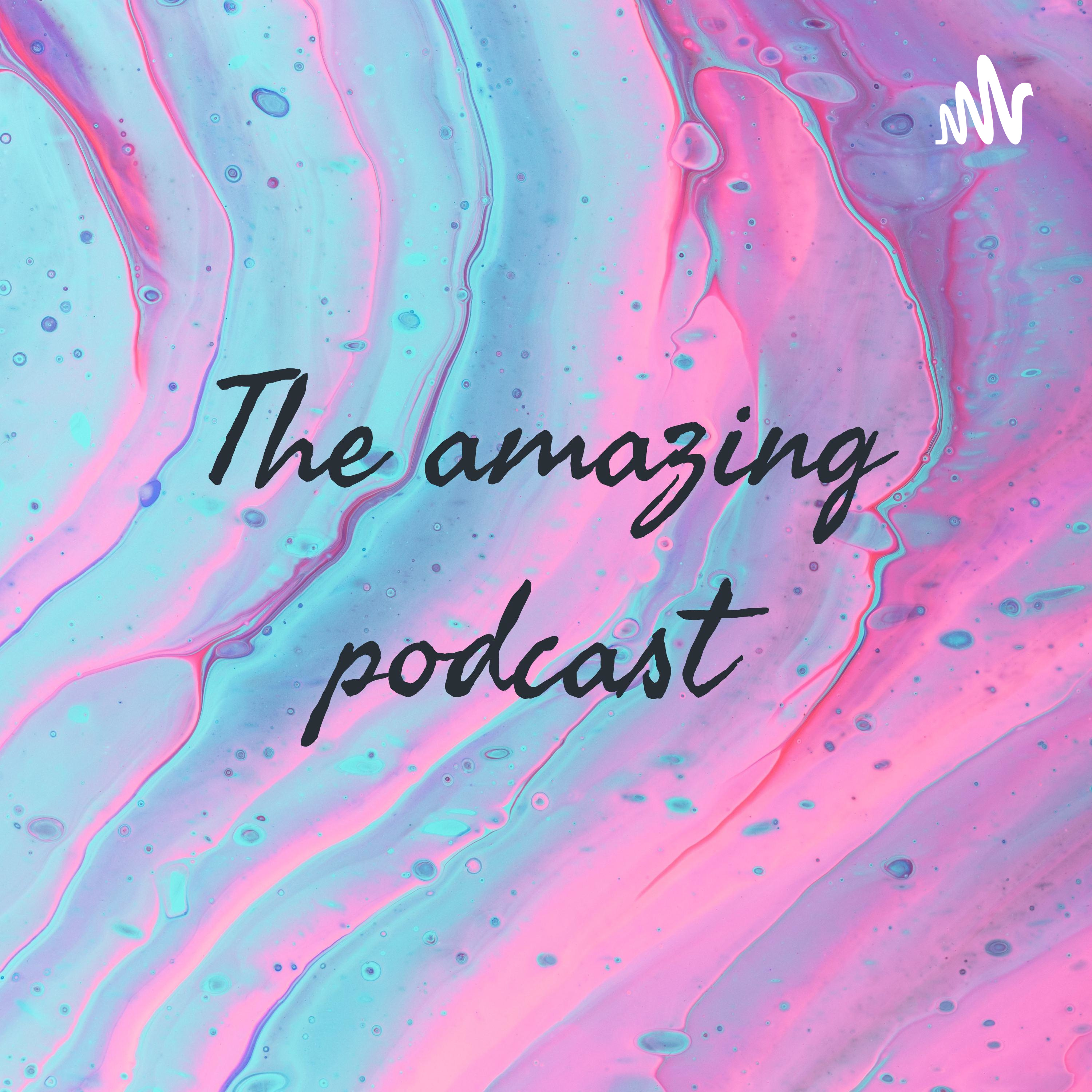 The amazing podcast