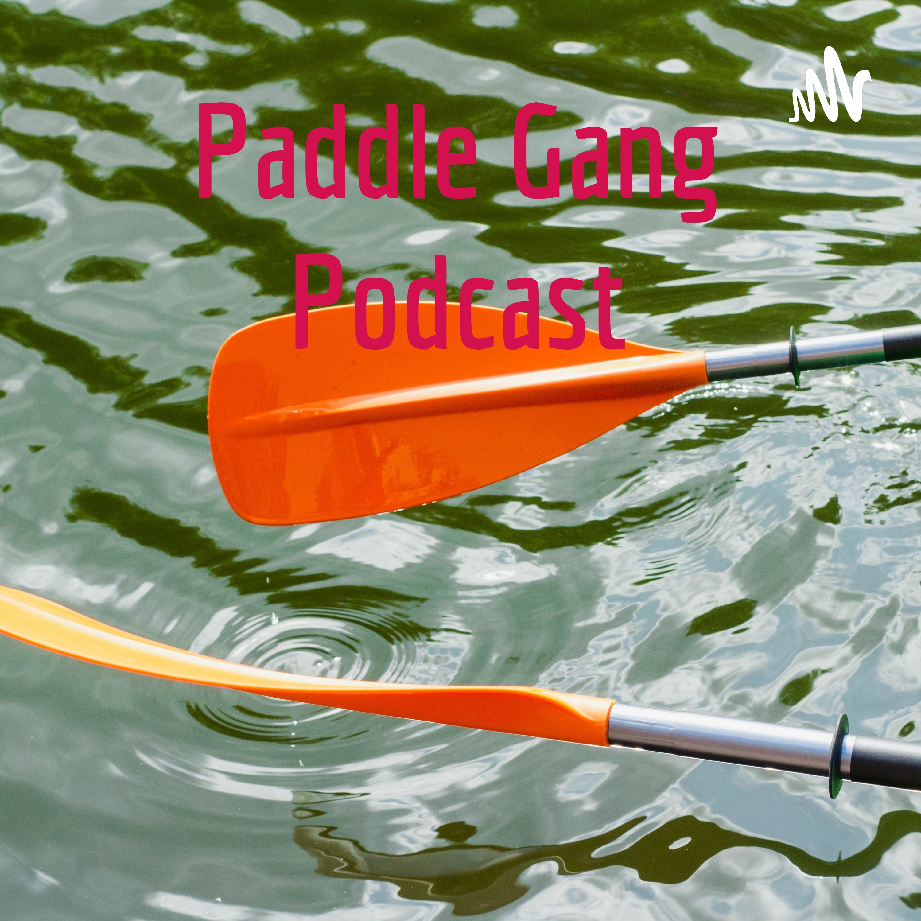 Paddle Gang Podcast