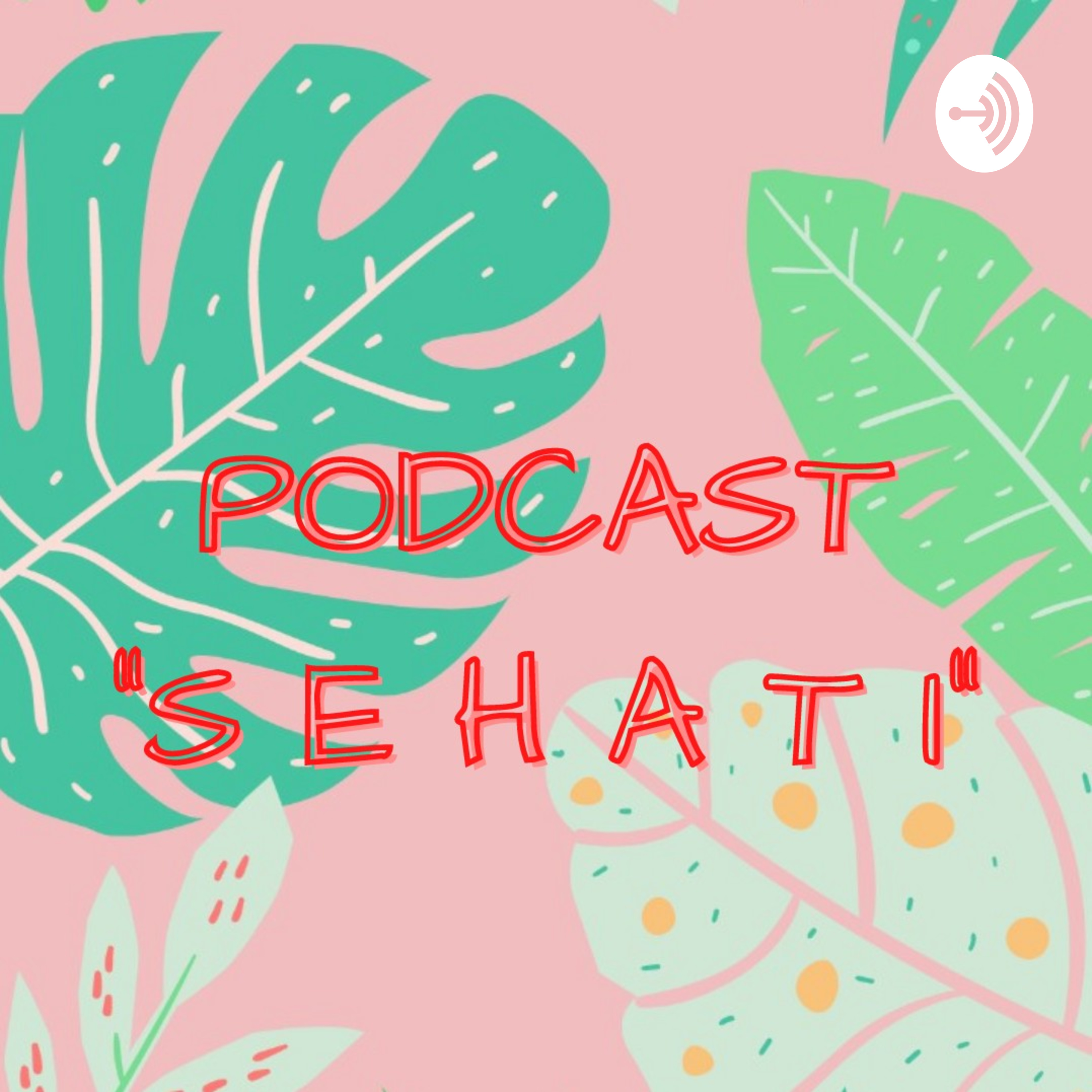 SEHATI (Sharing sehat Ala Kami) podcast artwork