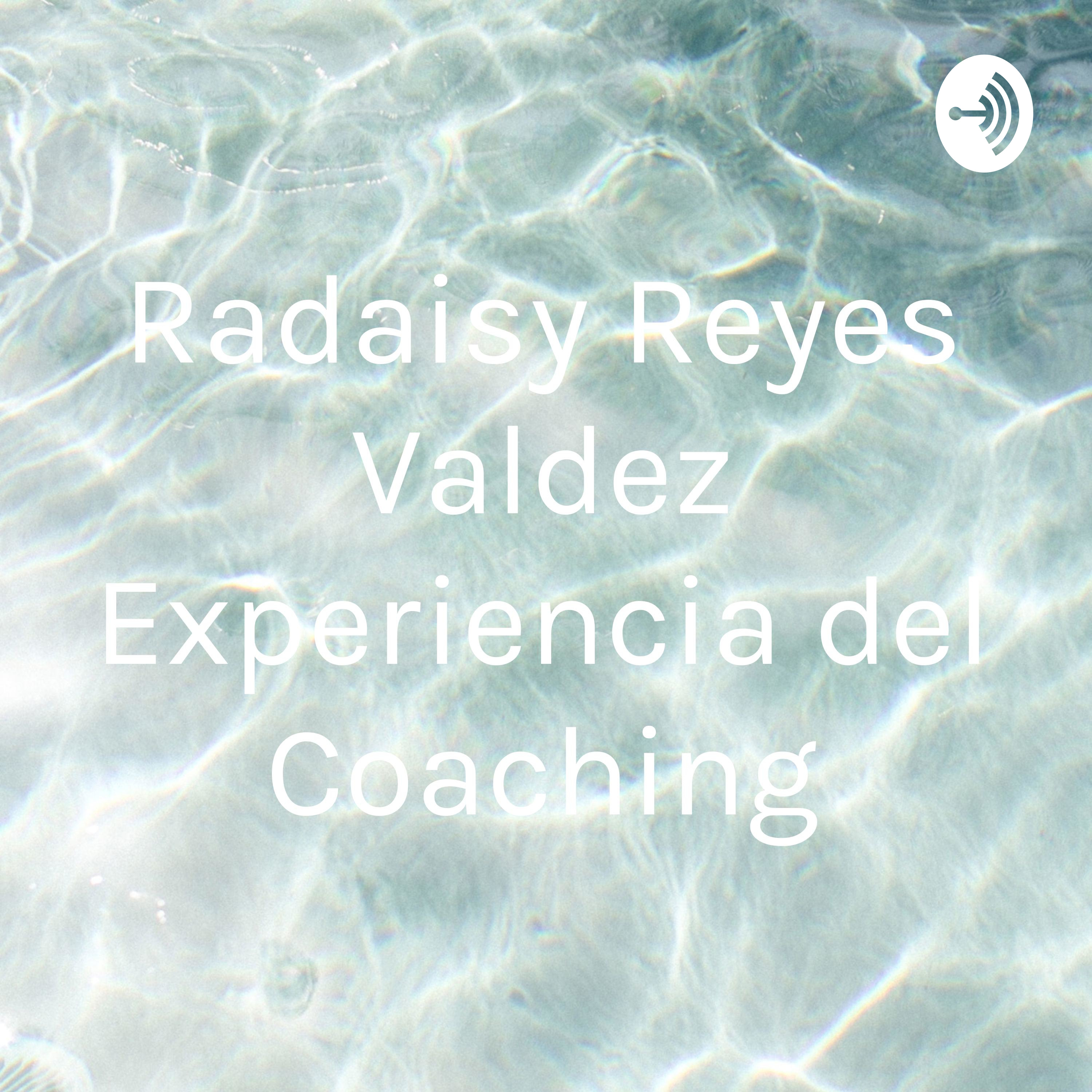 Radaisy Reyes Valdez Experiencia del Coaching