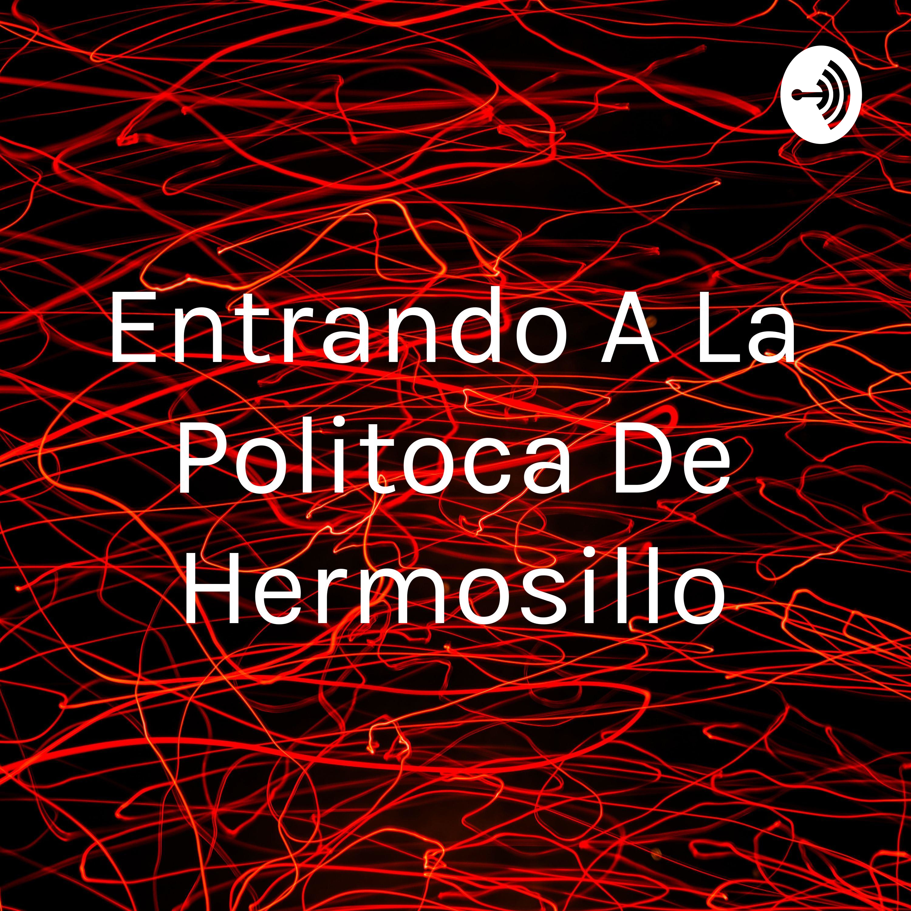 Entrando A La Politoca De Hermosillo