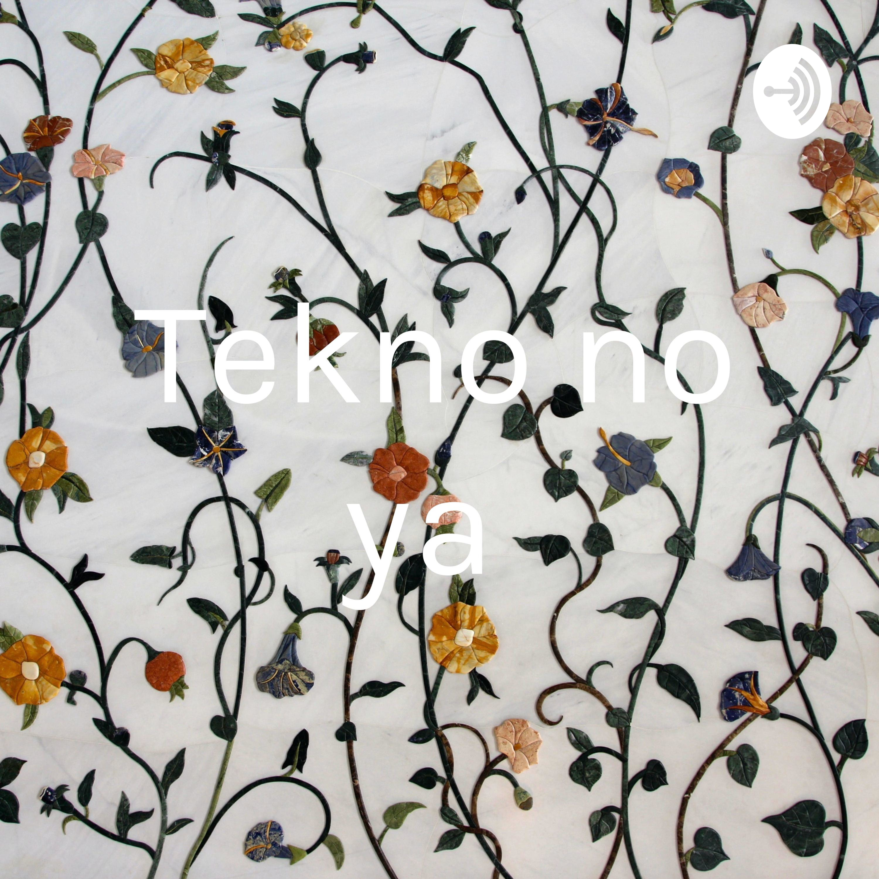 Tekno no ya Tekno no ya