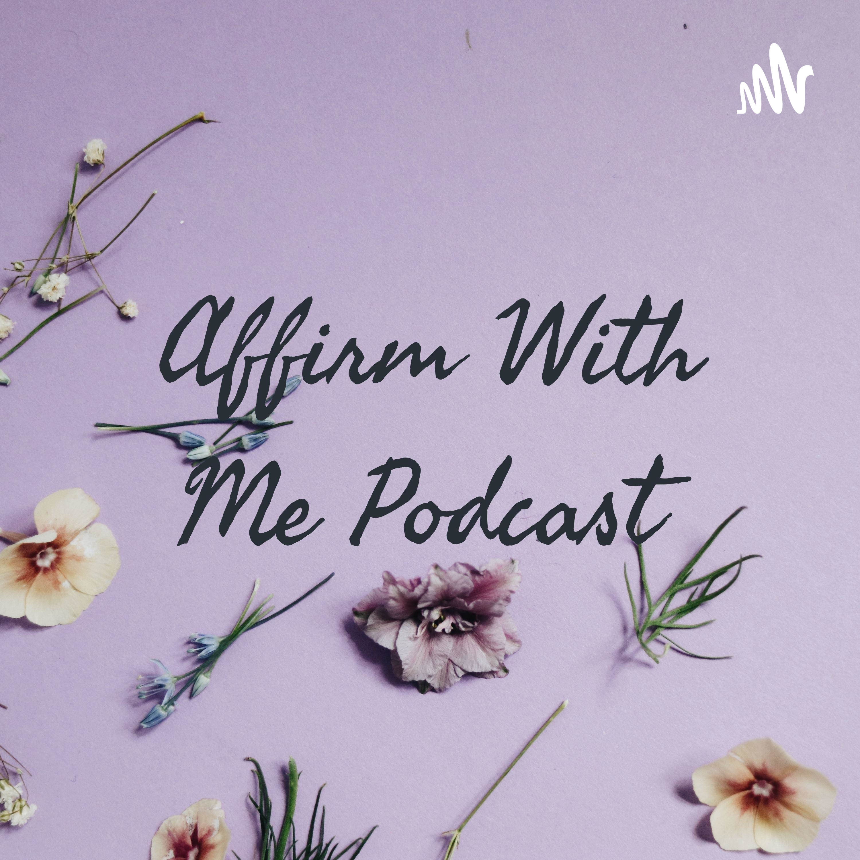Affirm With Me Podcast