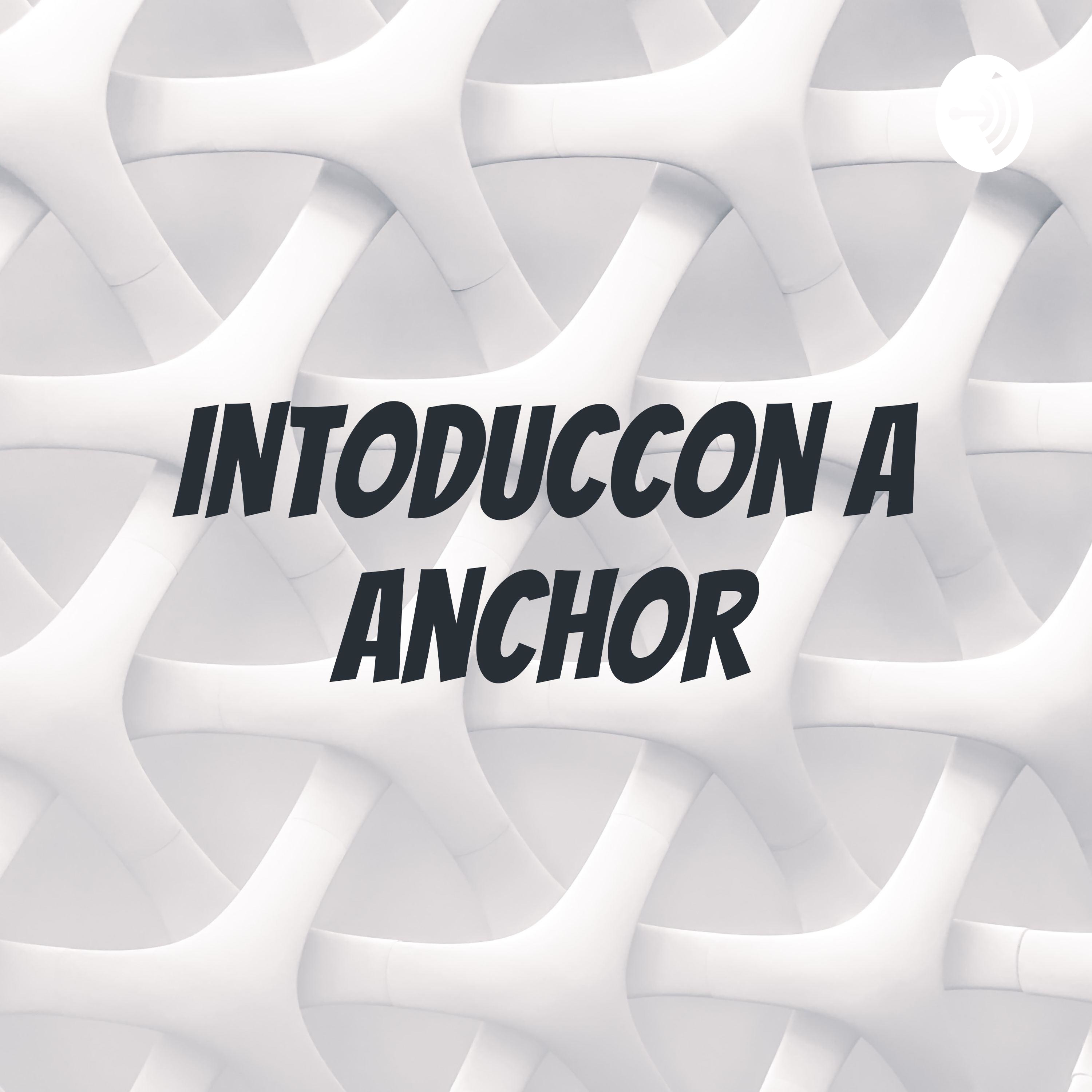 Intoduccon a Anchor