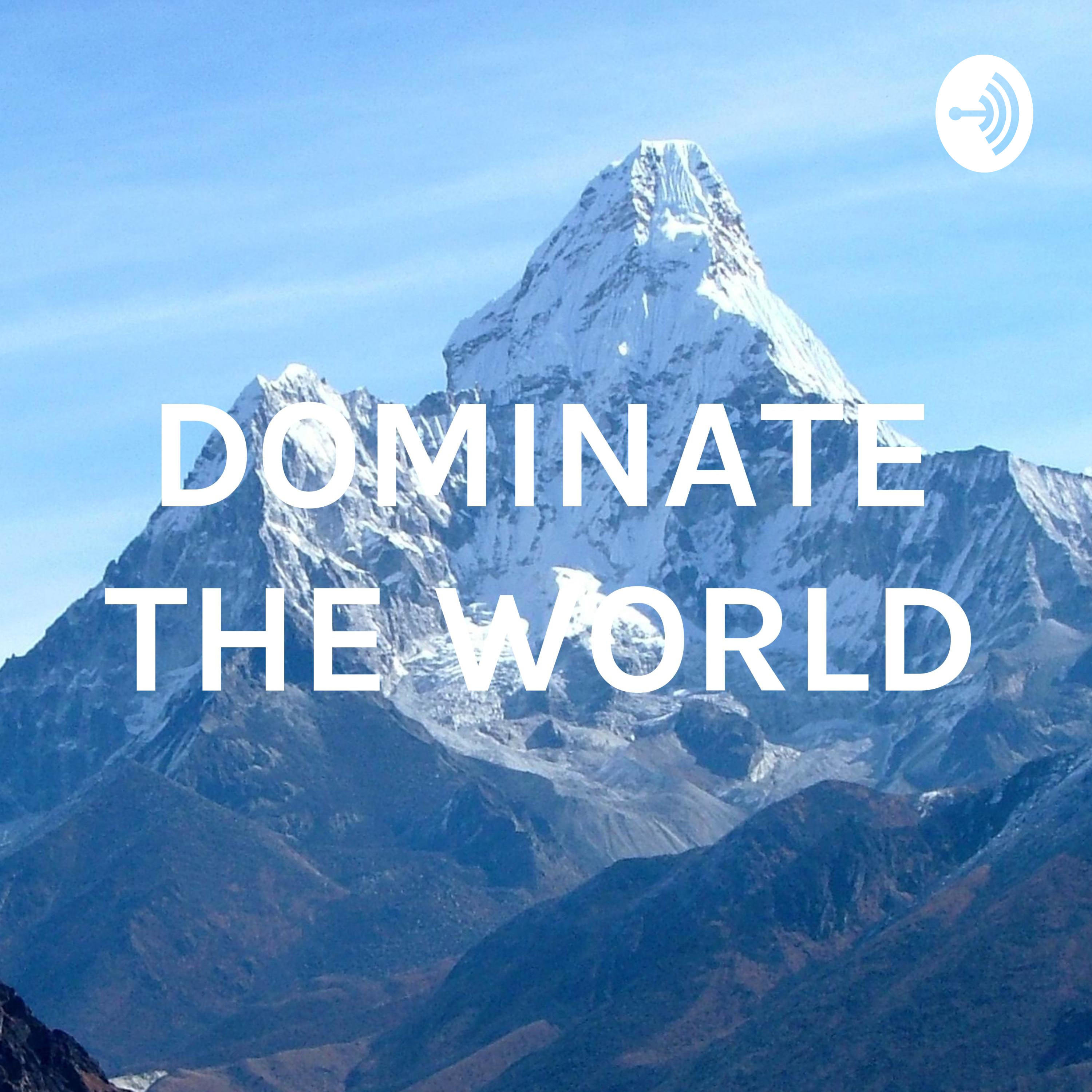 DOMINATE THE WORLD