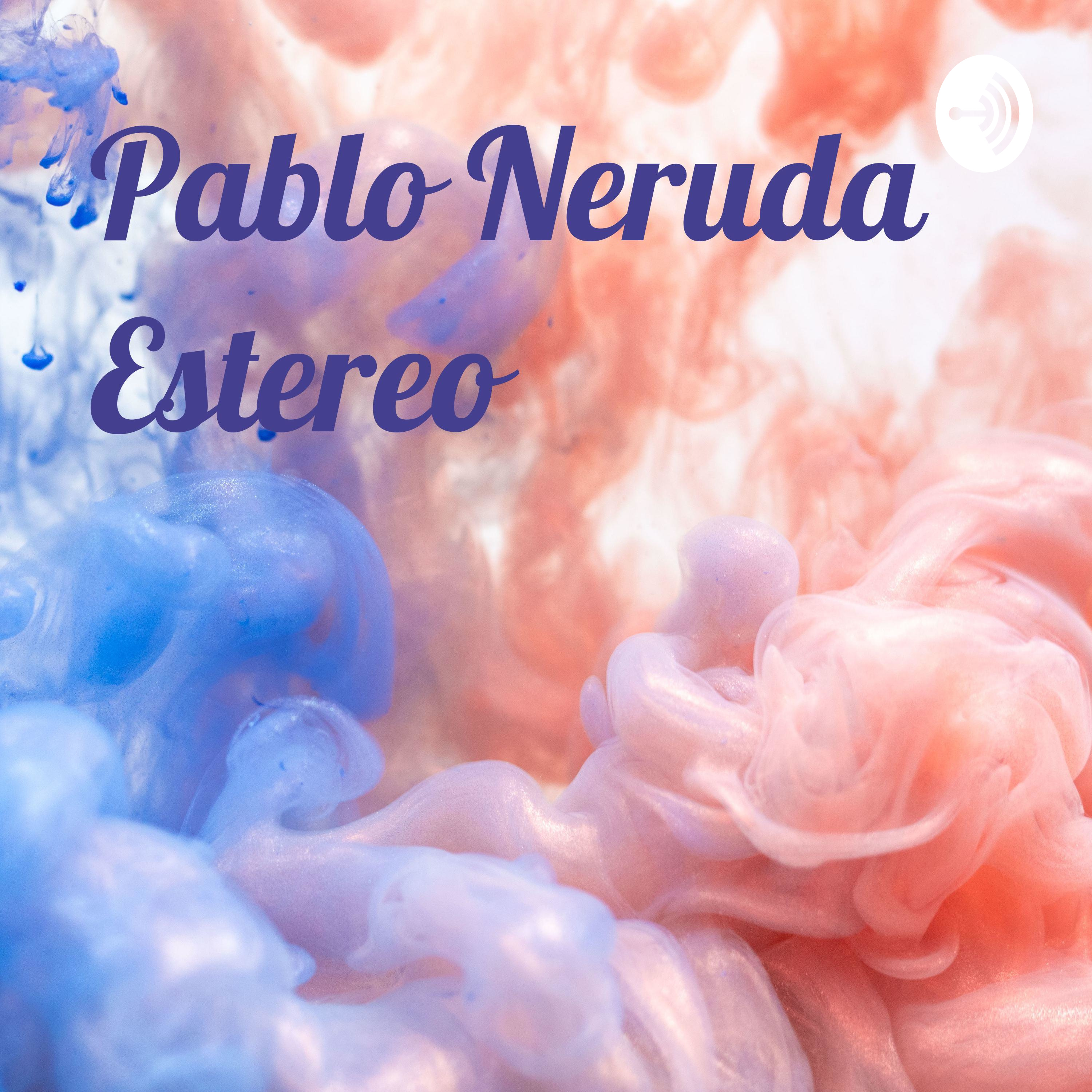 Pablo Neruda Estereo podcast artwork