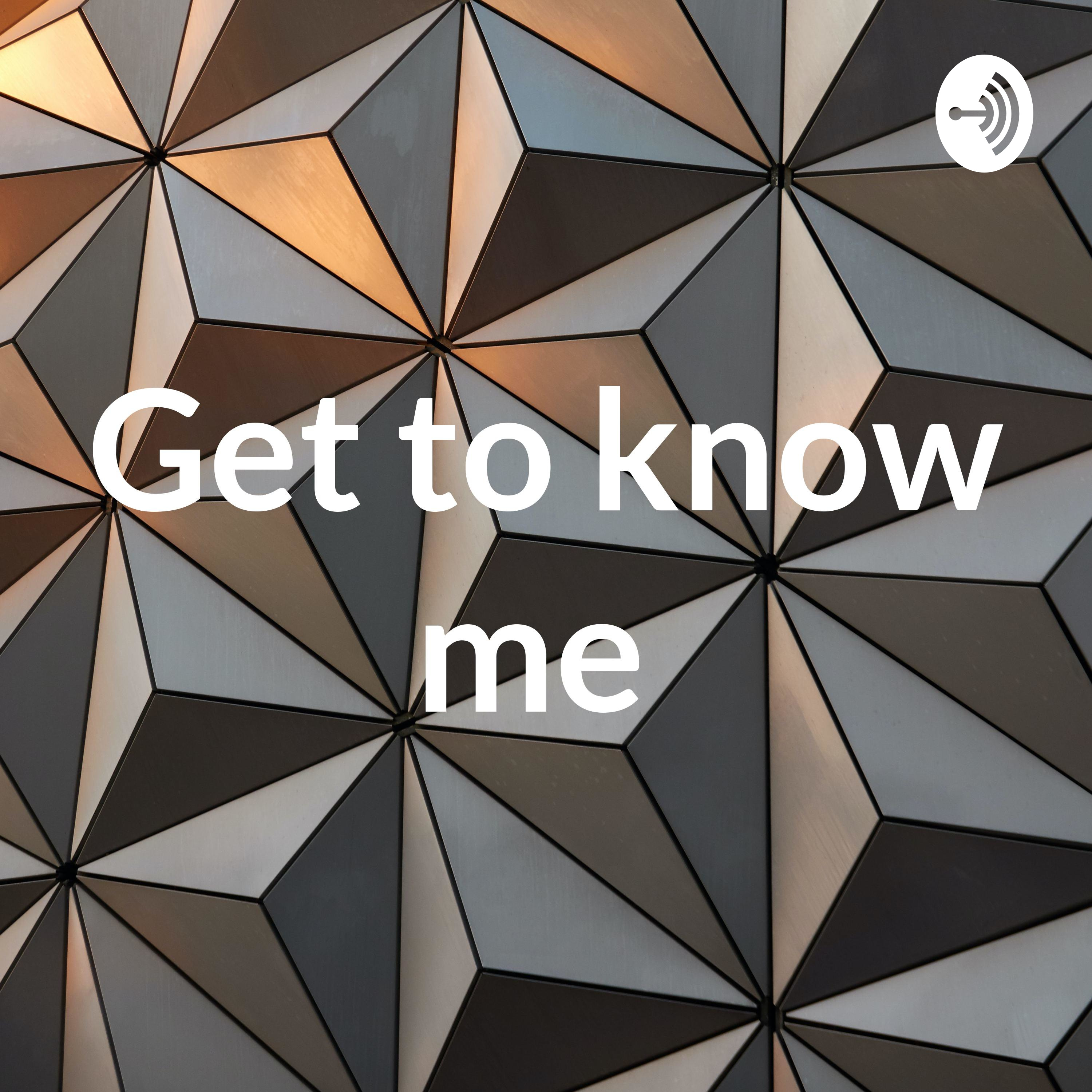 Get to know me 
