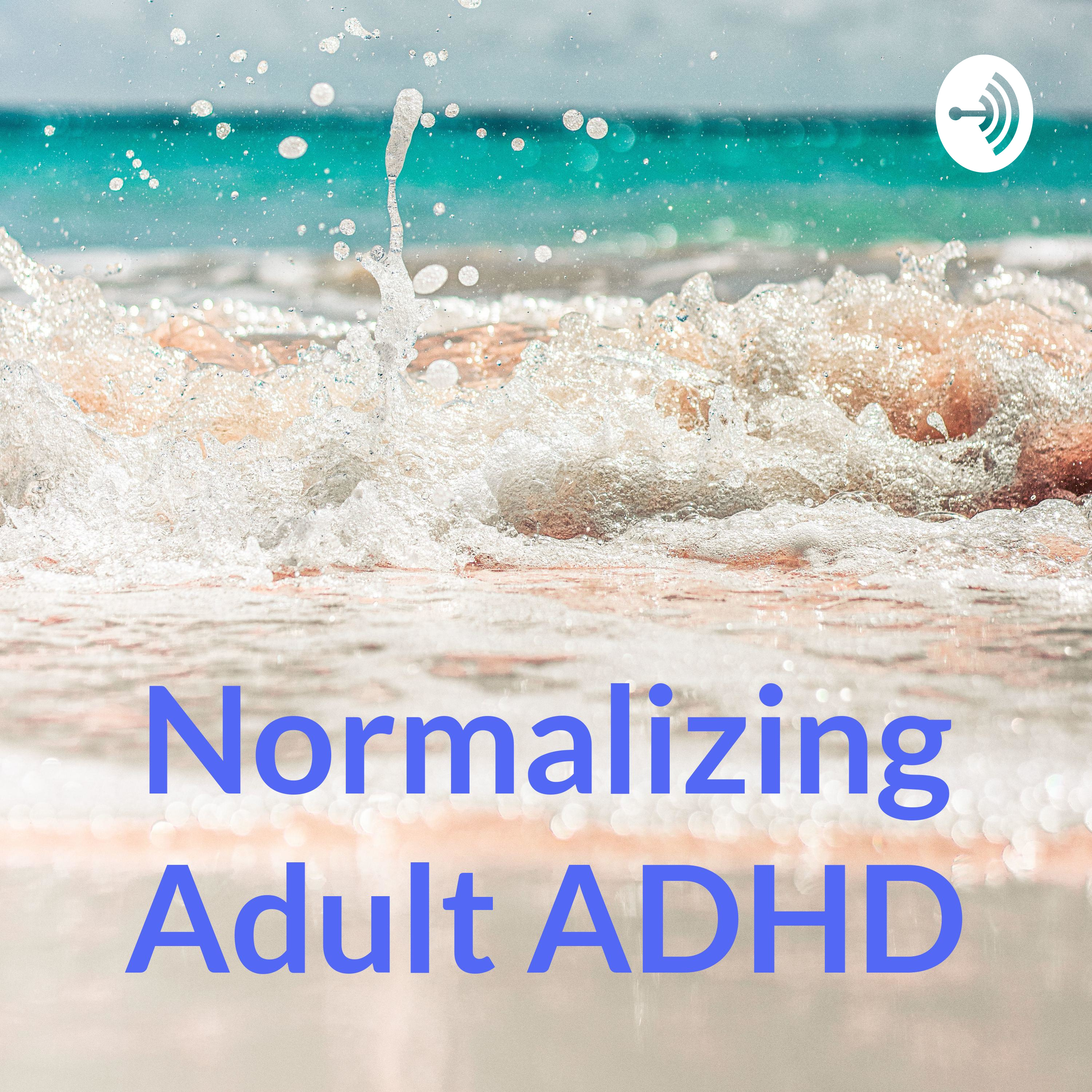 Normalizing Adult ADHD