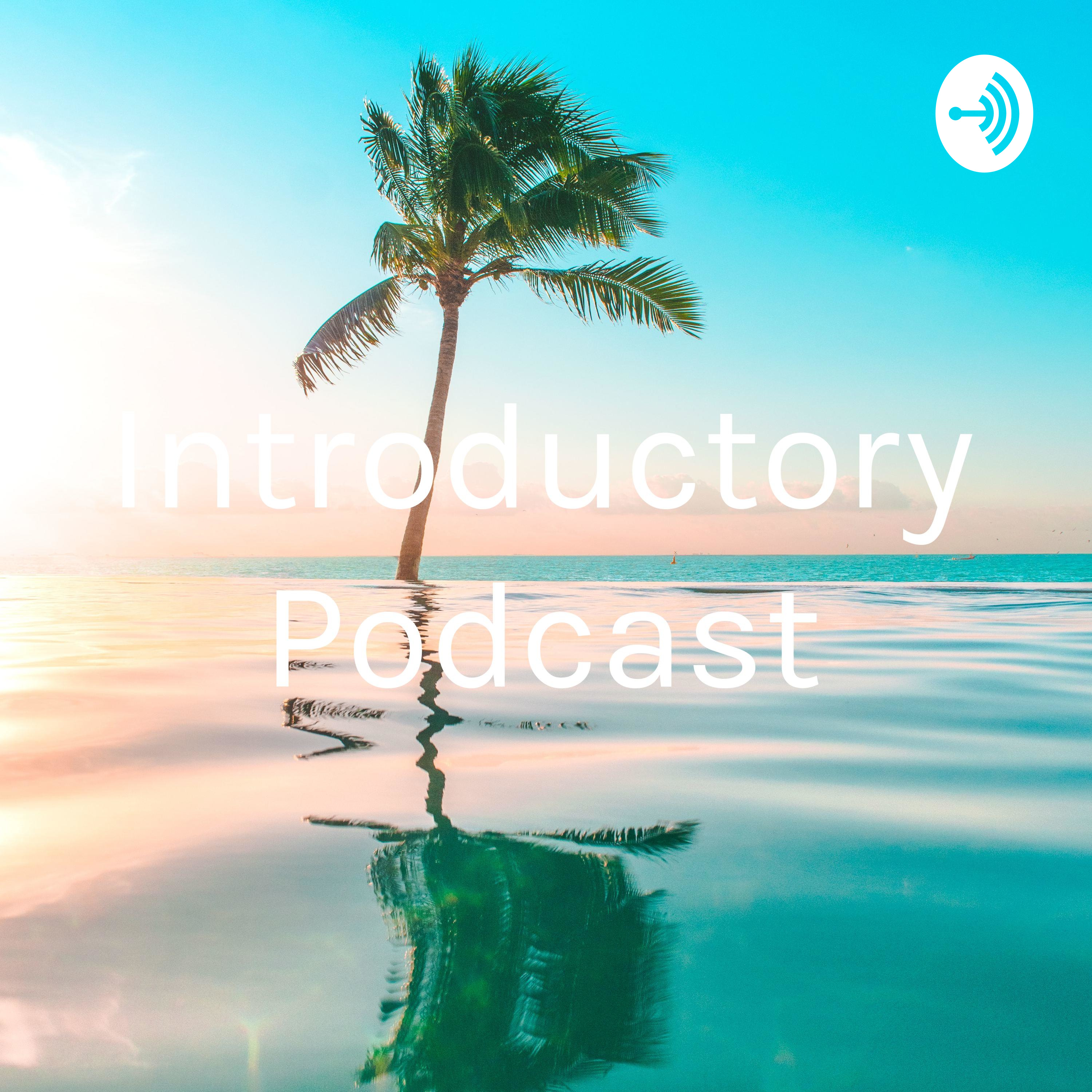 Introductory Podcast