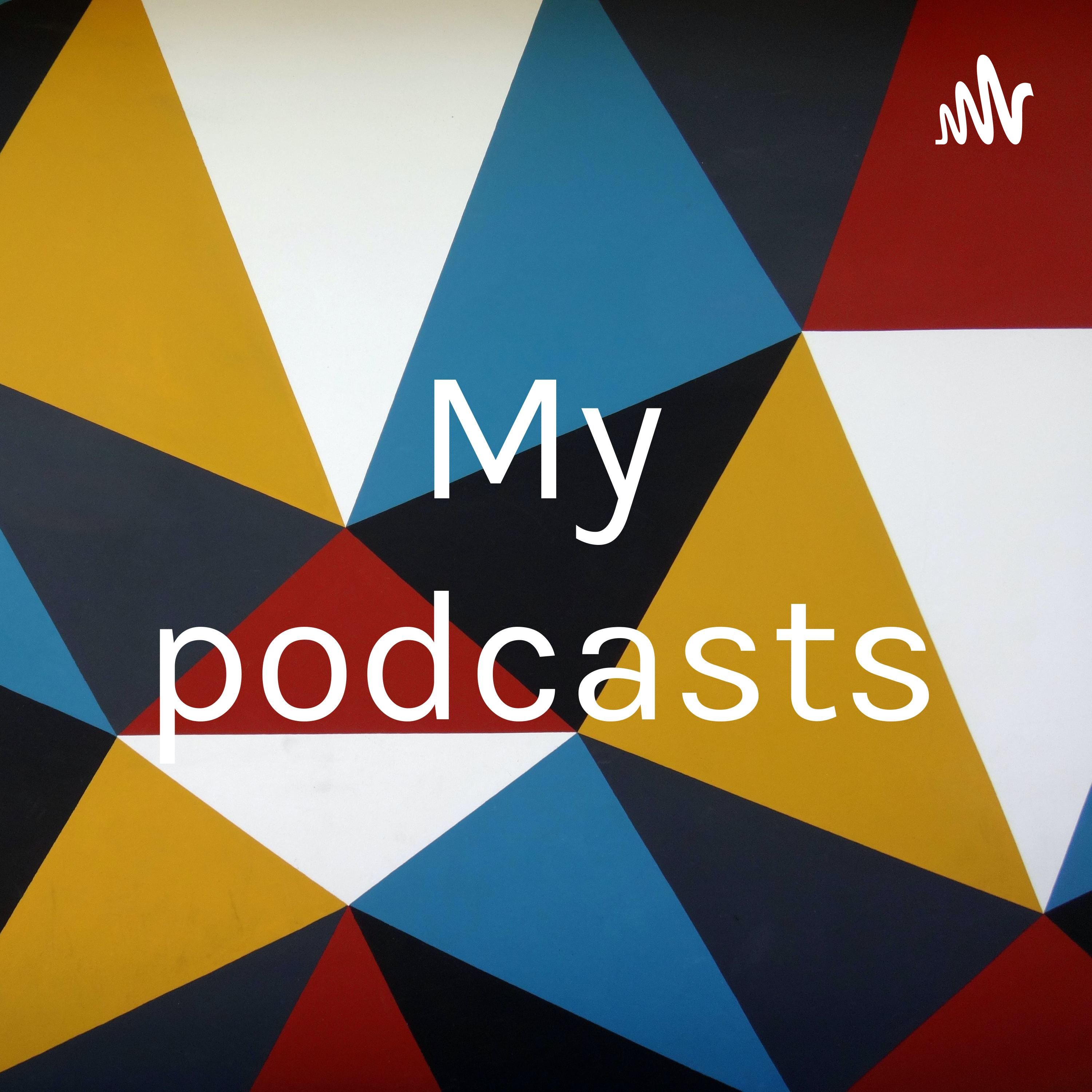 My podcasts