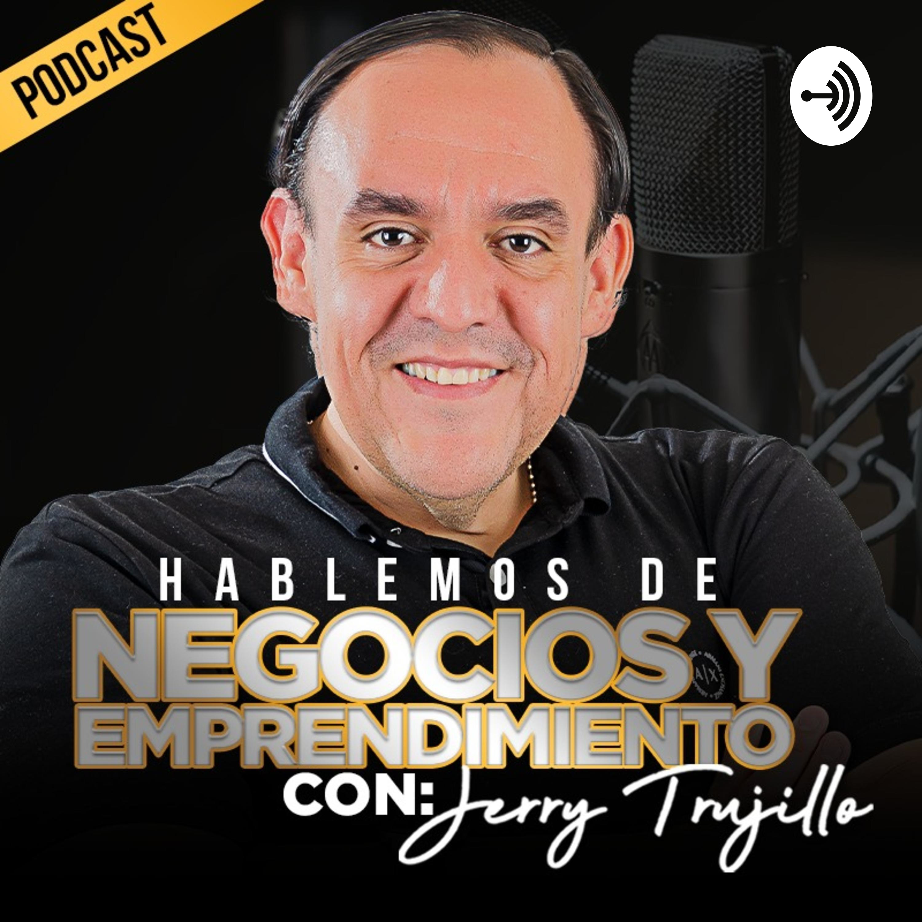 Hablemos de Negocios con Jerry Trujillo
