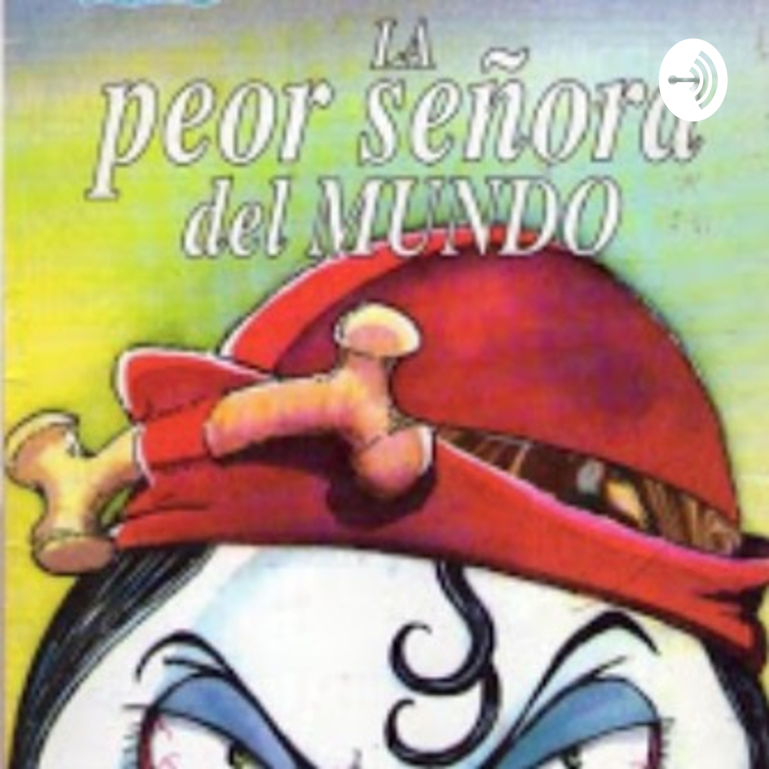 Cuento: La Peor Señora Del Mundo