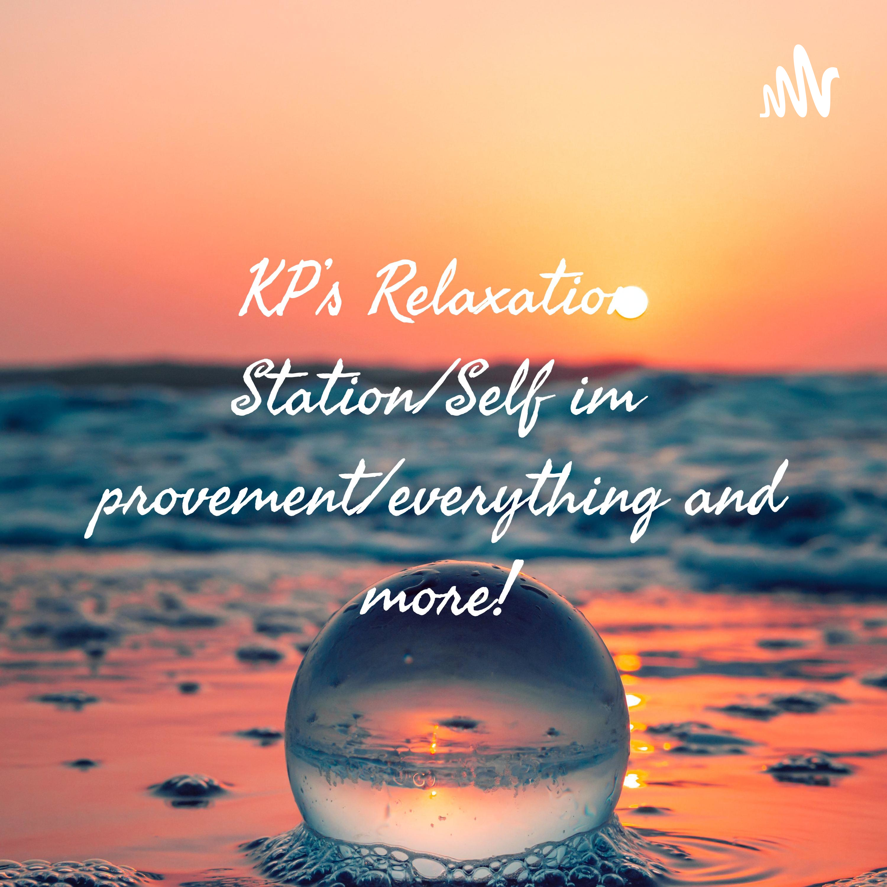 KP’s Relaxation Station/Self improvement/everything and more! KP’s Relaxation Station/Self improvement/everything and more!