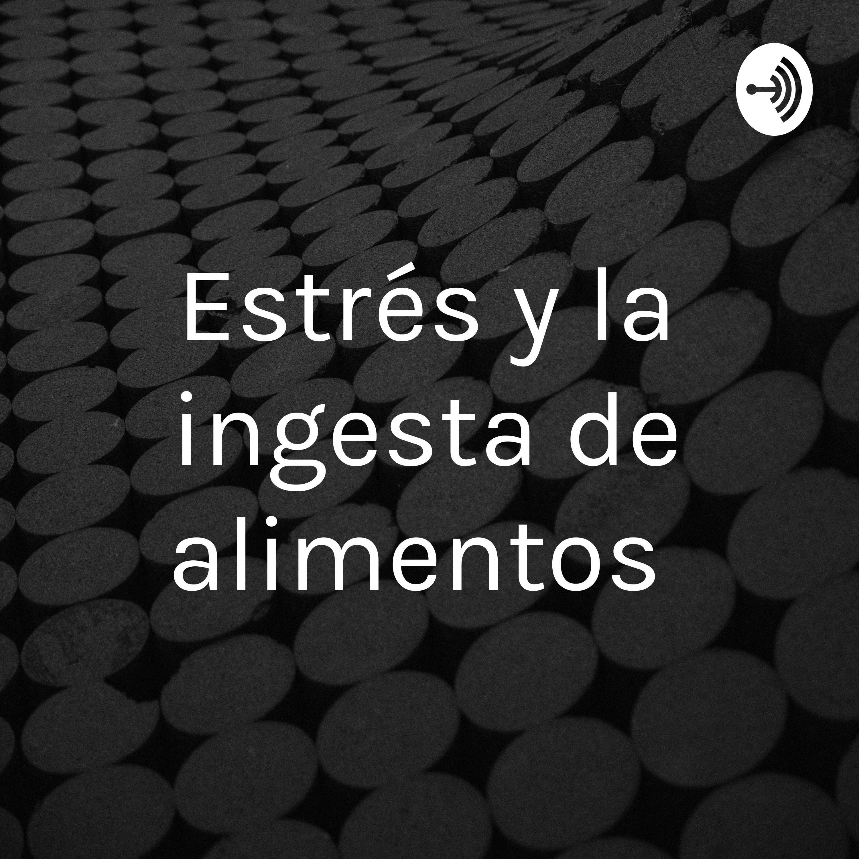 Estrés y la ingesta de alimentos 