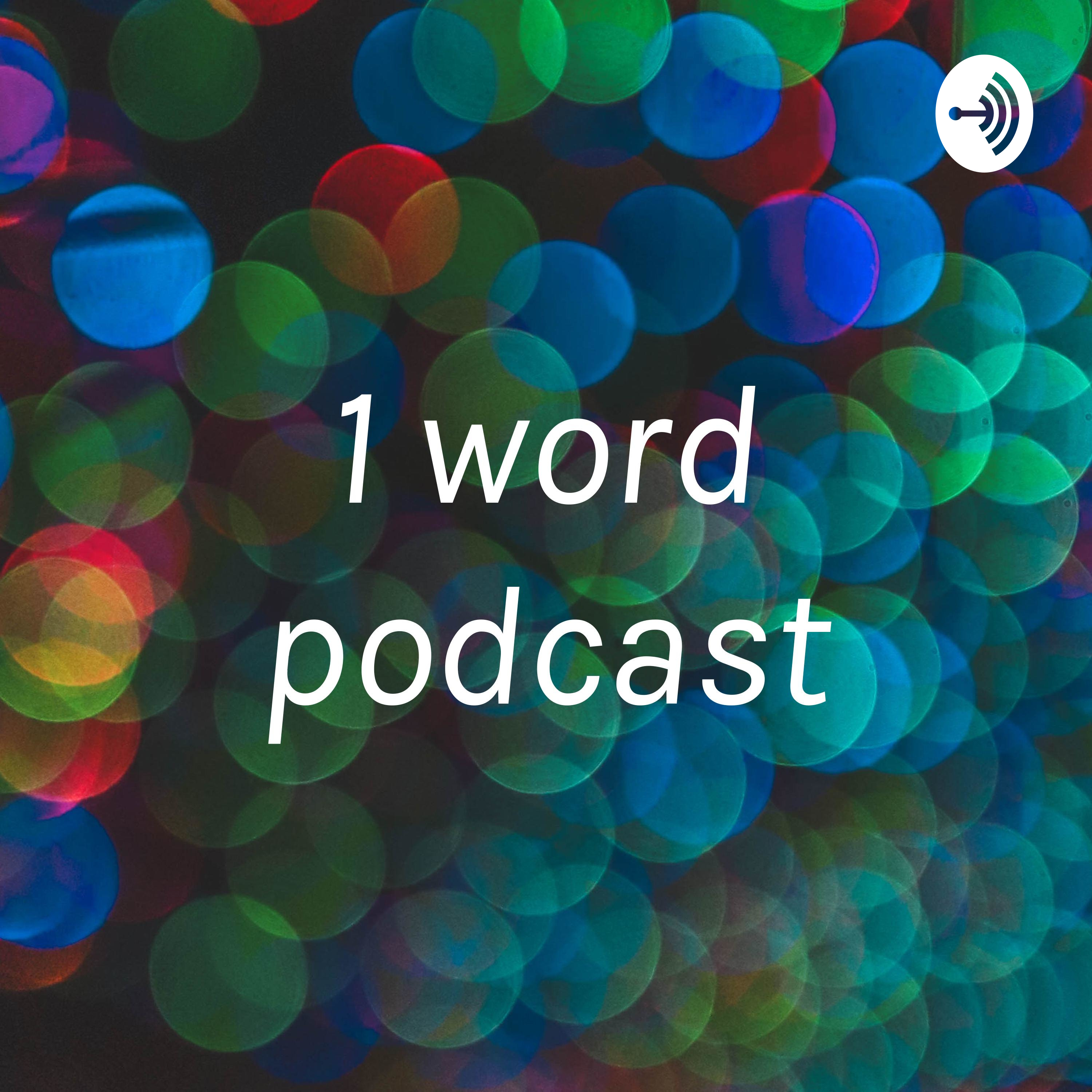 1 word podcast