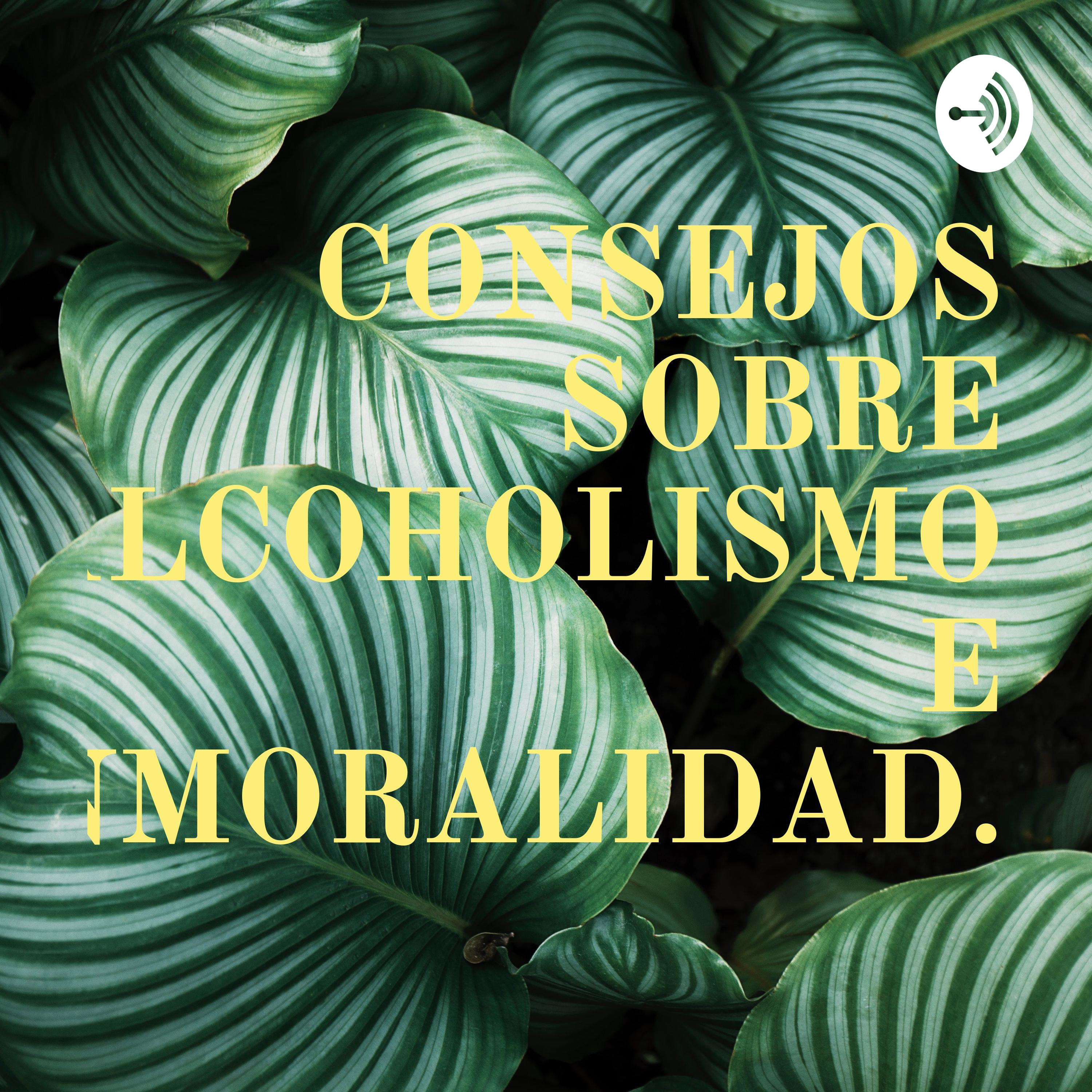 CONSEJOS SOBRE ALCOHOLISMO E INMORALIDAD.