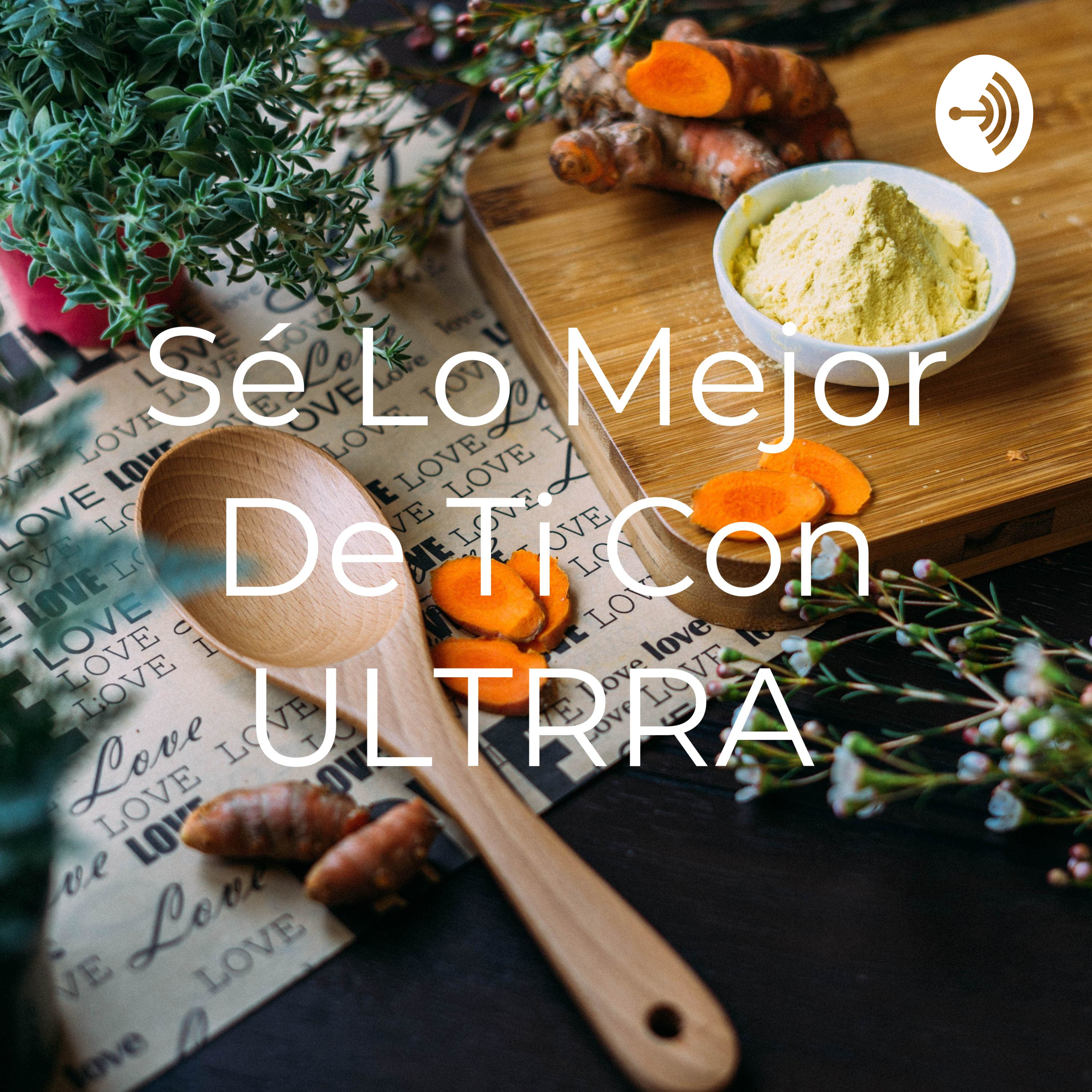 Sé Lo Mejor De Ti Con ULTRRA 