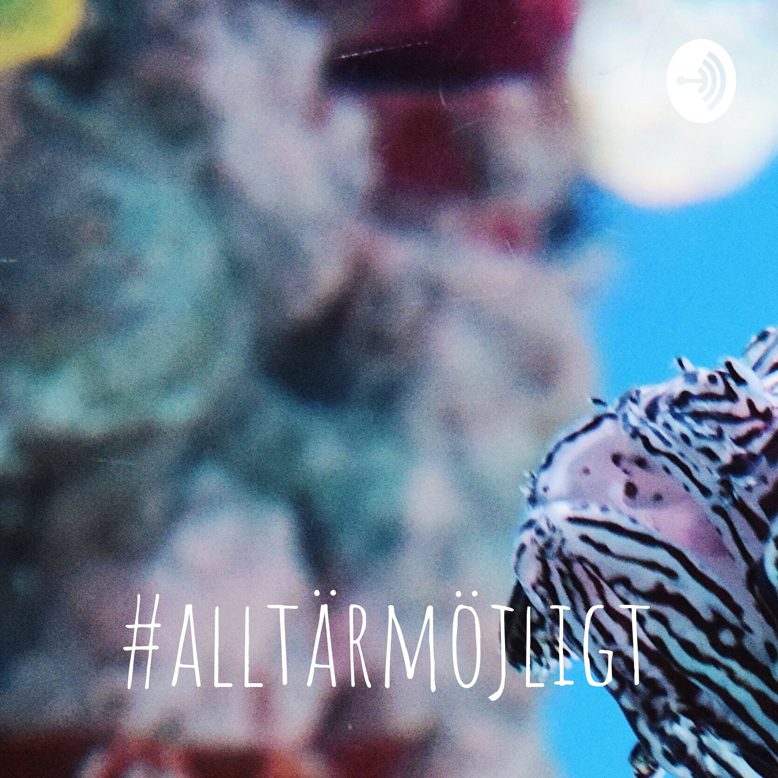 #alltärmöjligt