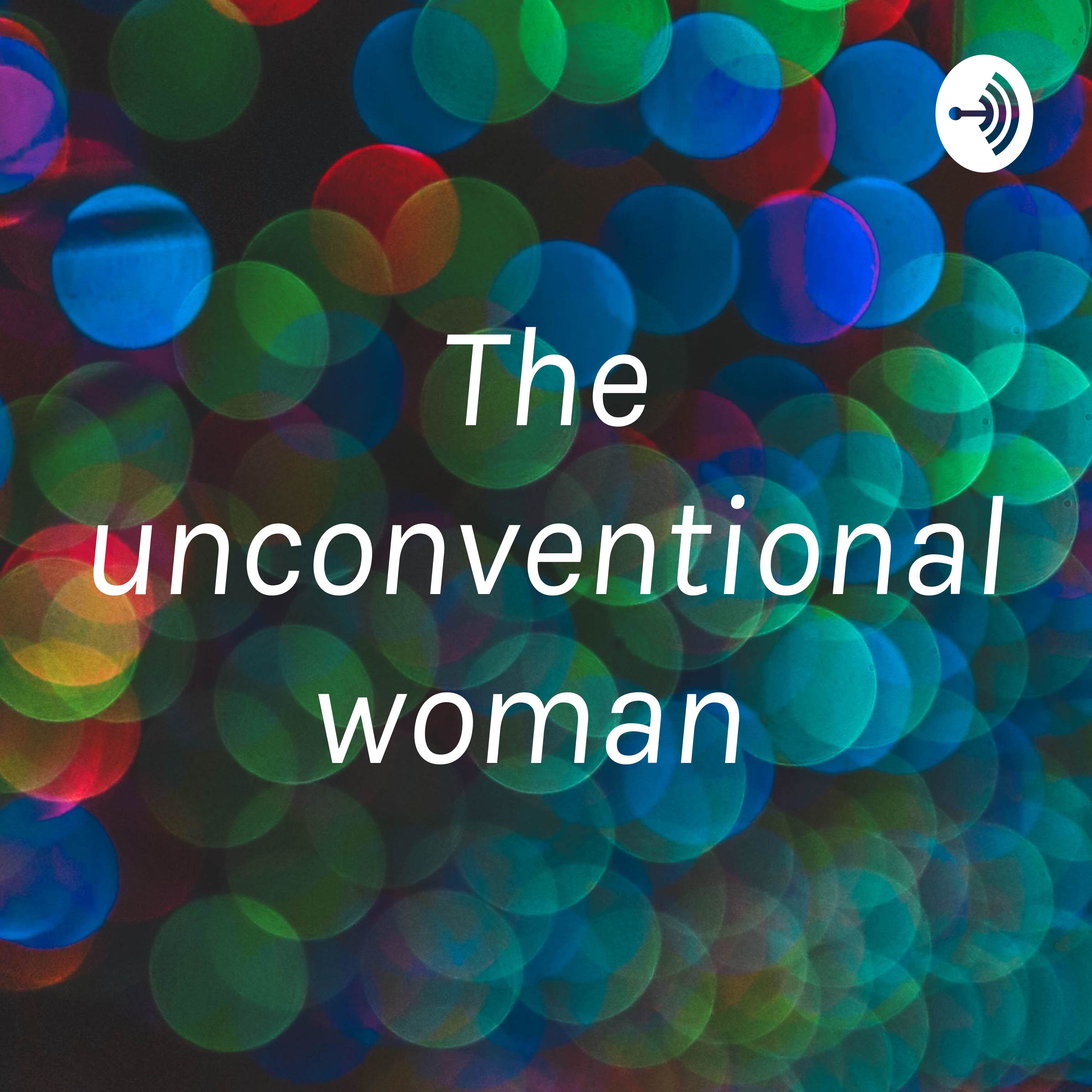 The unconventional woman