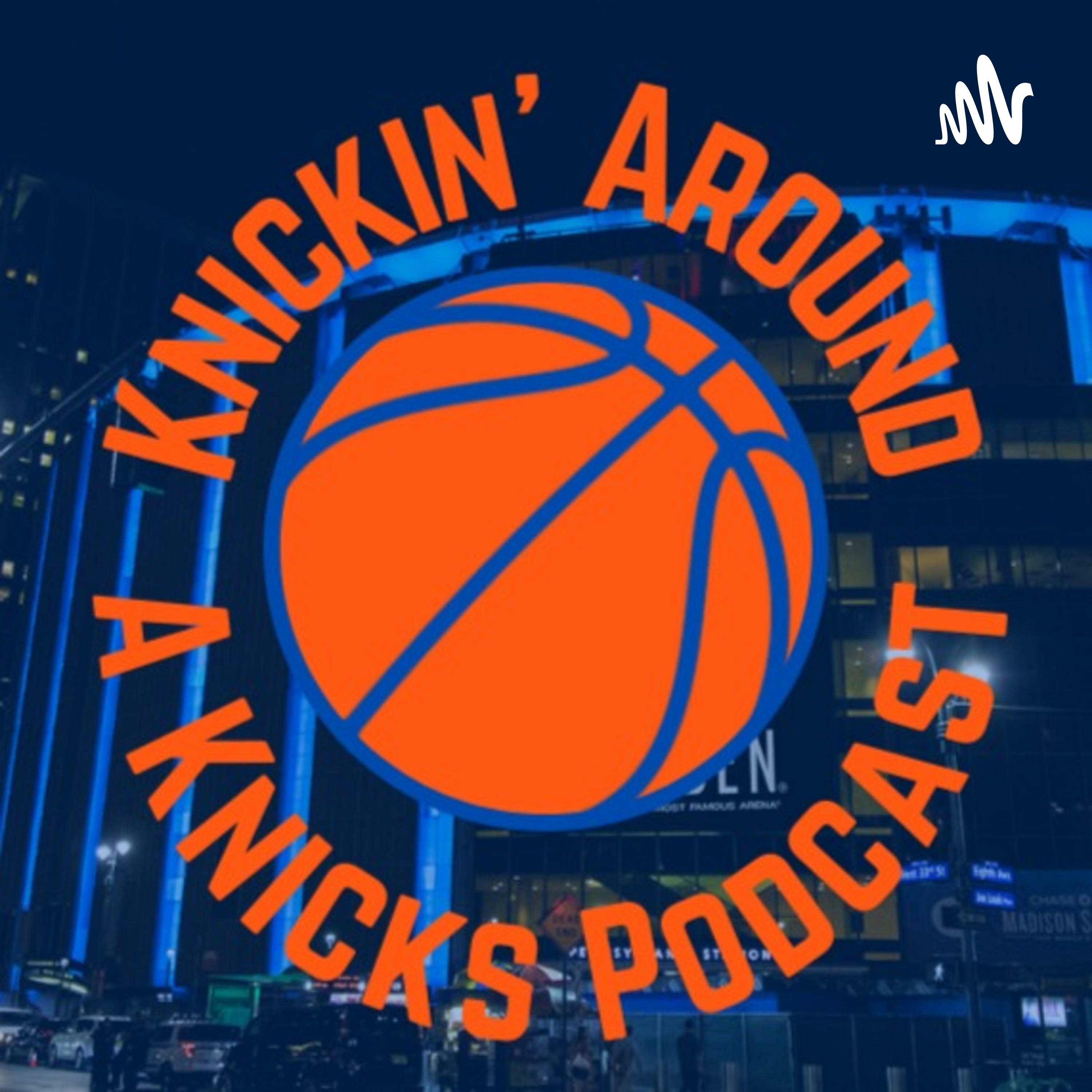 Knickin' Around: A Knicks Podcast