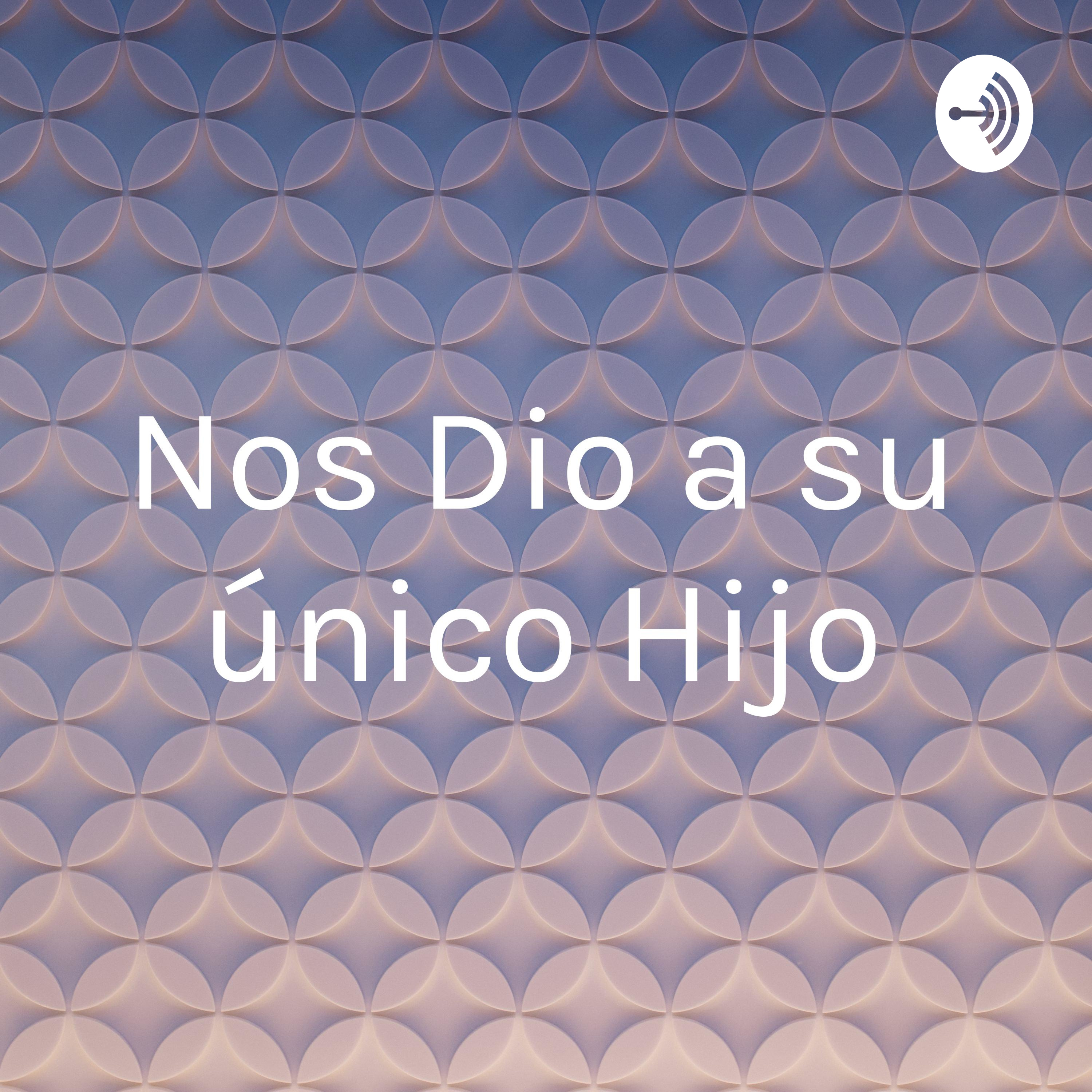 Nos Dio a su único Hijo