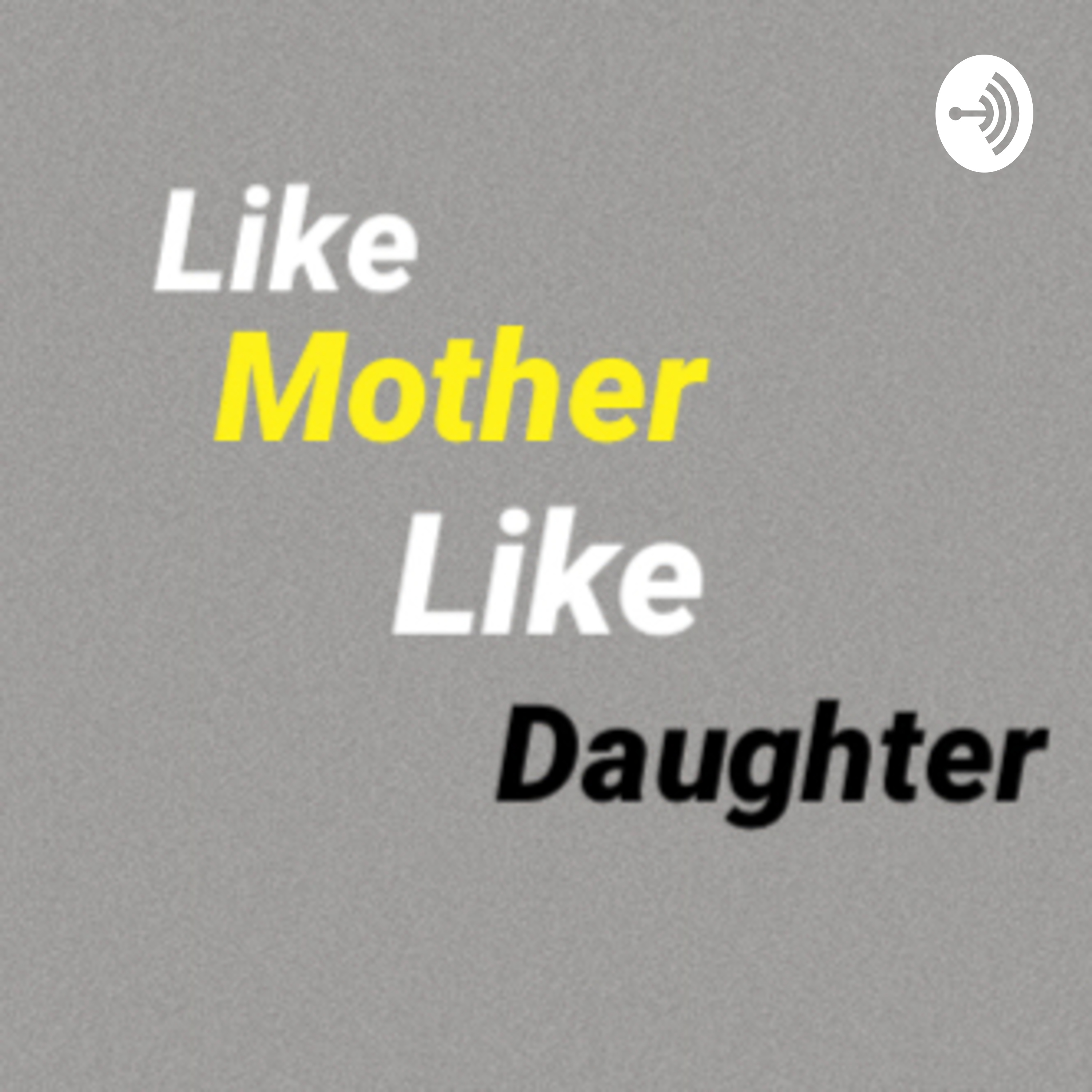 Like Mother Like Daughter 