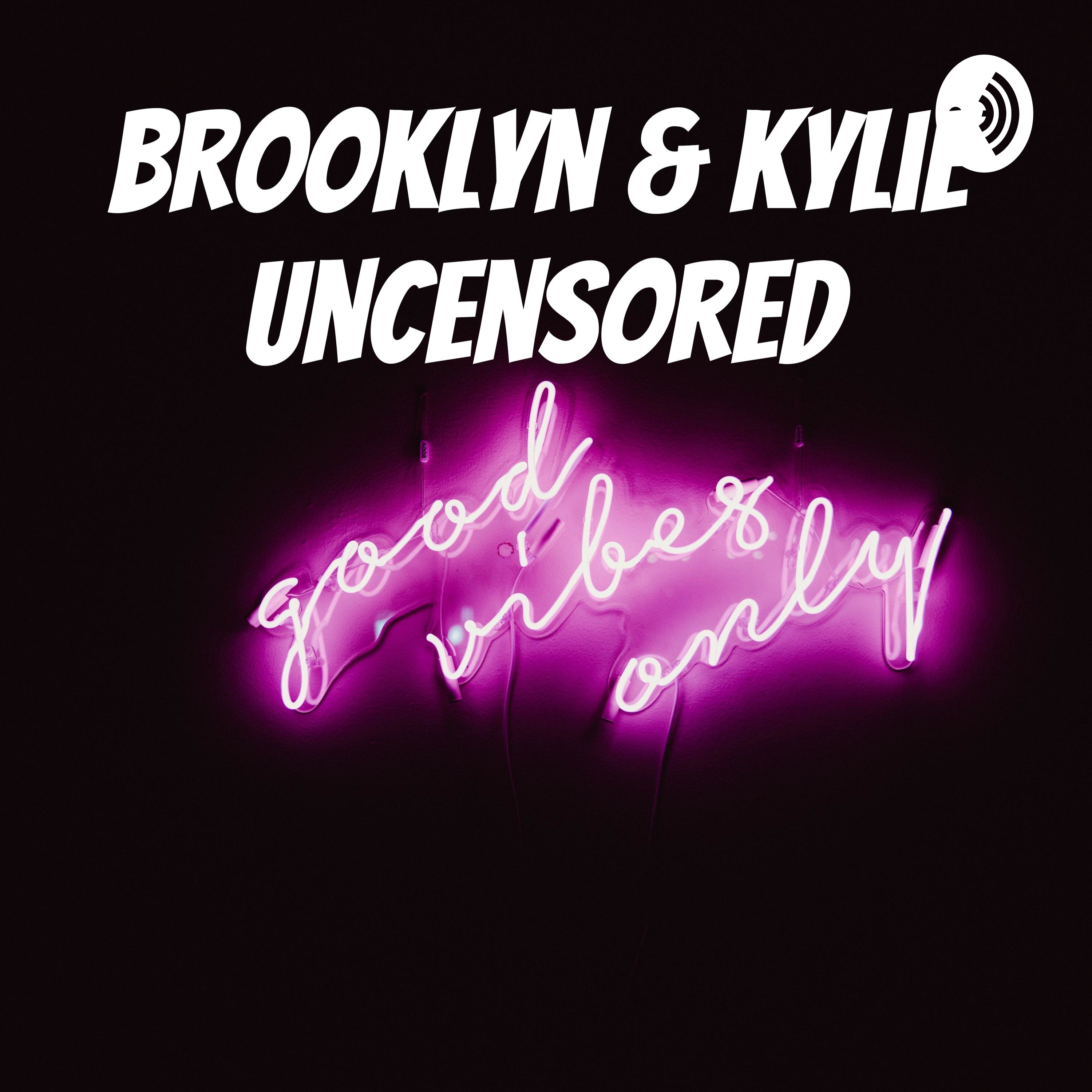Brooklyn & Kylie Uncensored