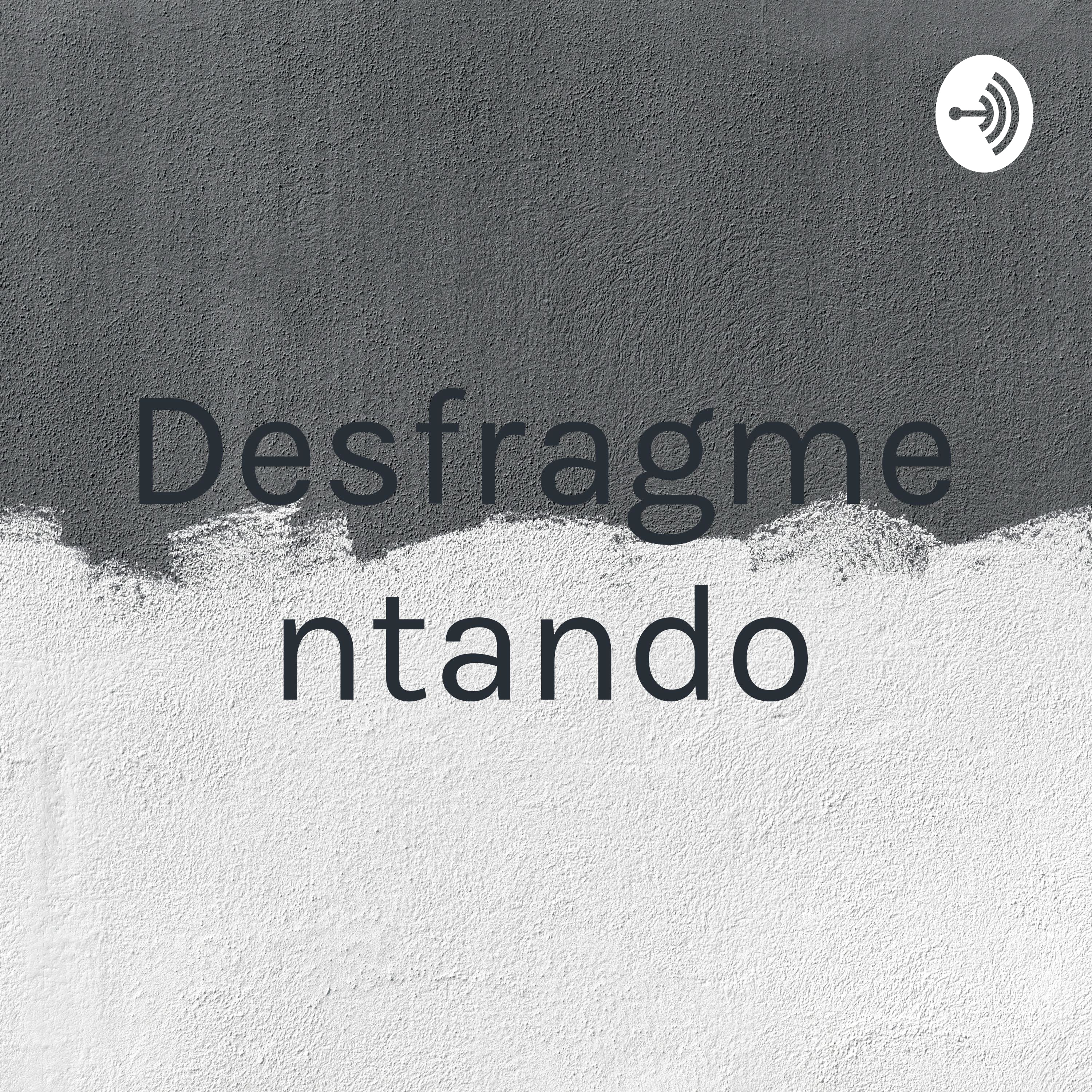 Desfragmentando Desfragmentando