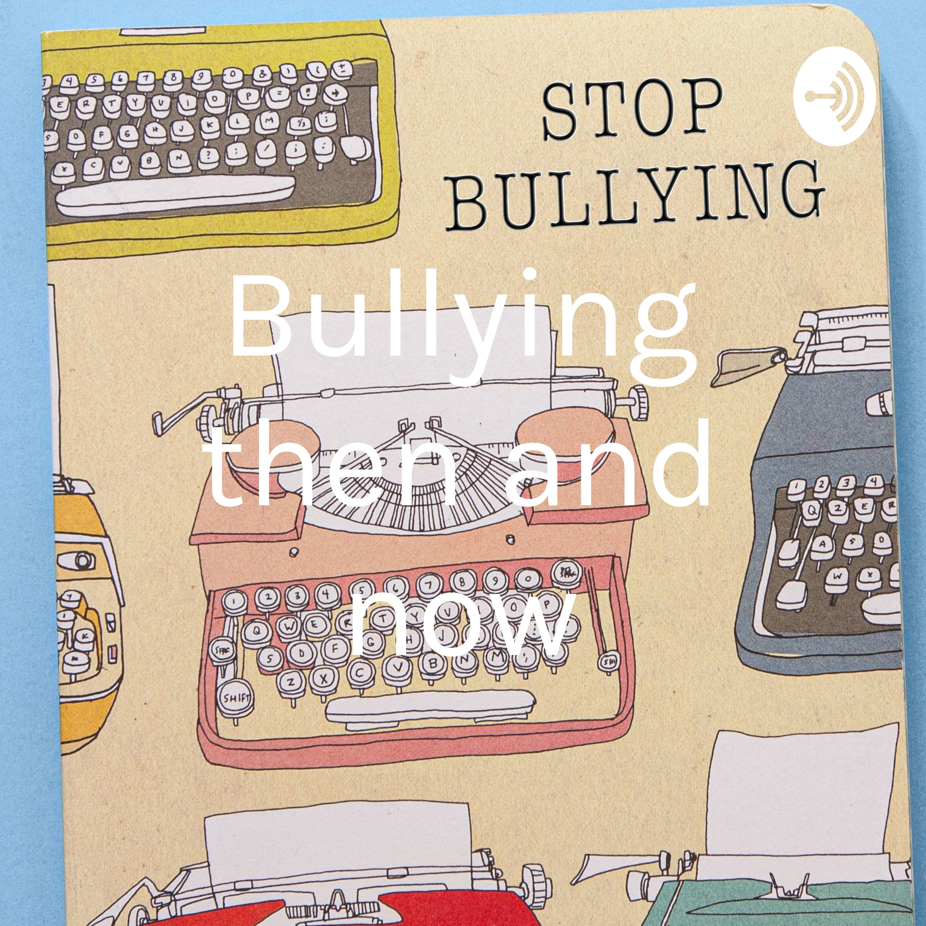 Bullying then and now