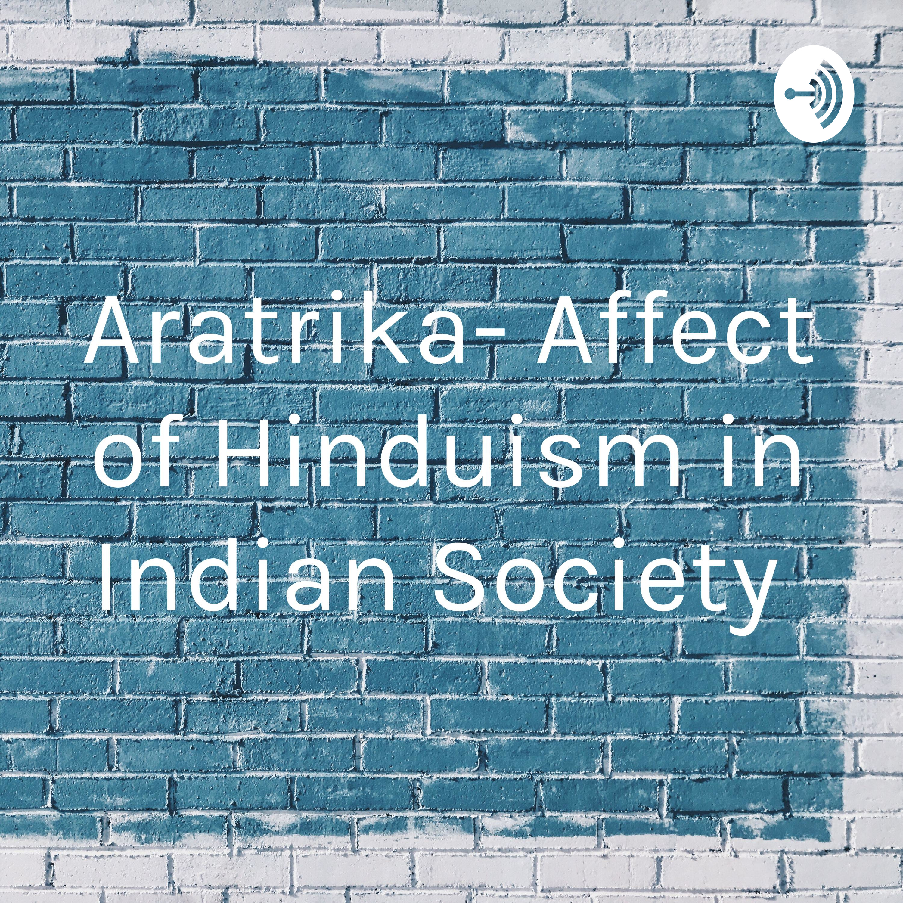 Aratrika- Affect of Hinduism in Indian Society 