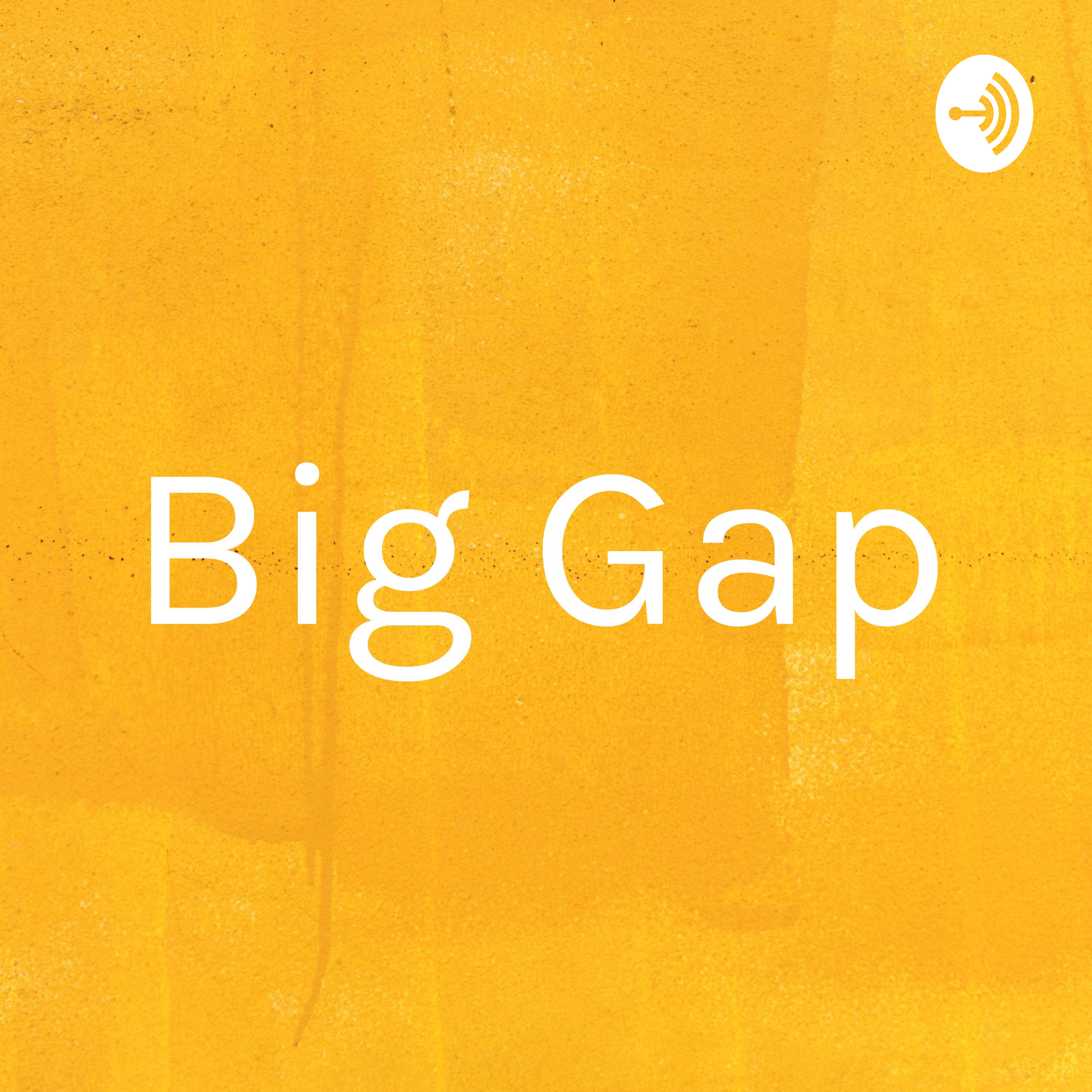 Big Gap