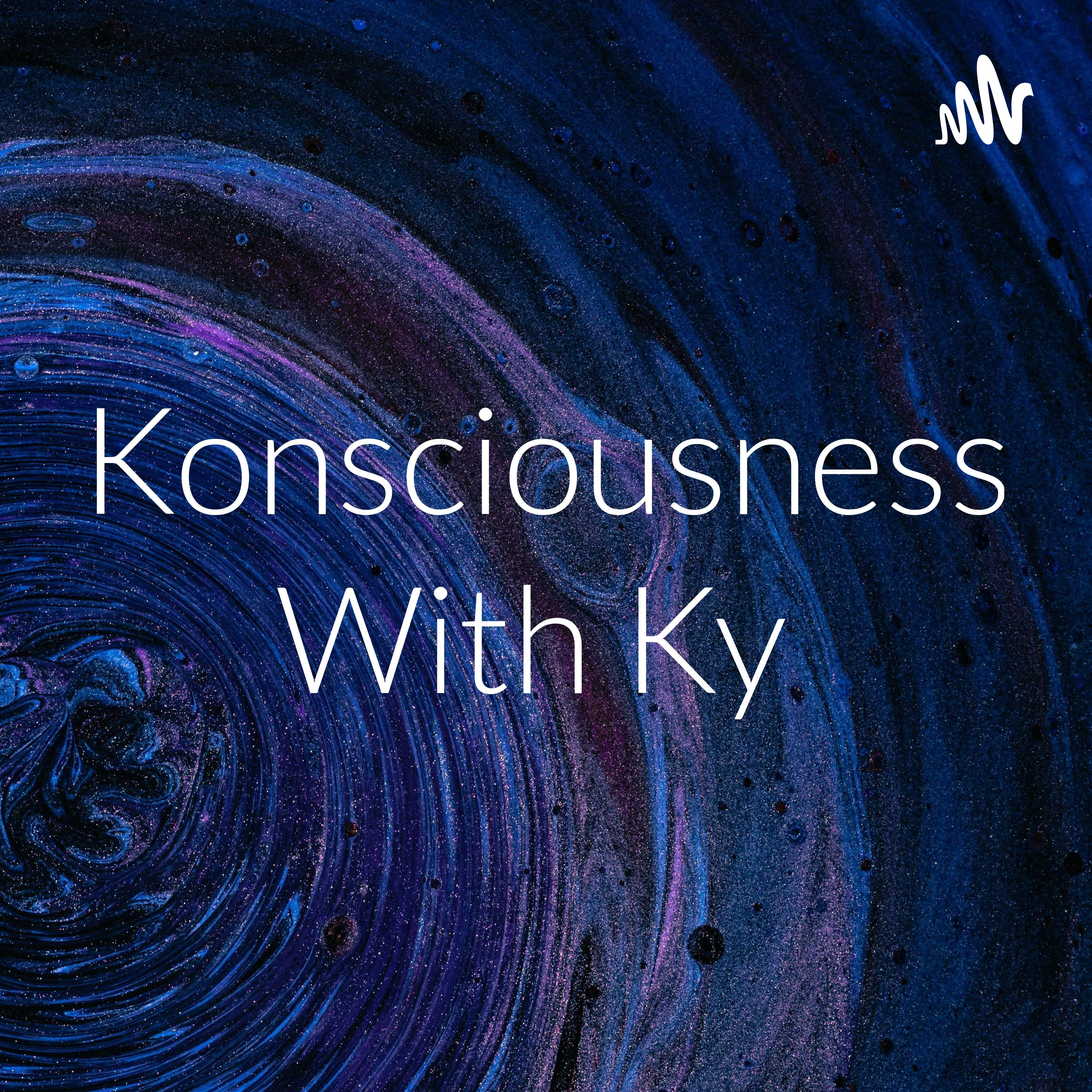 Konsciousness With Ky 