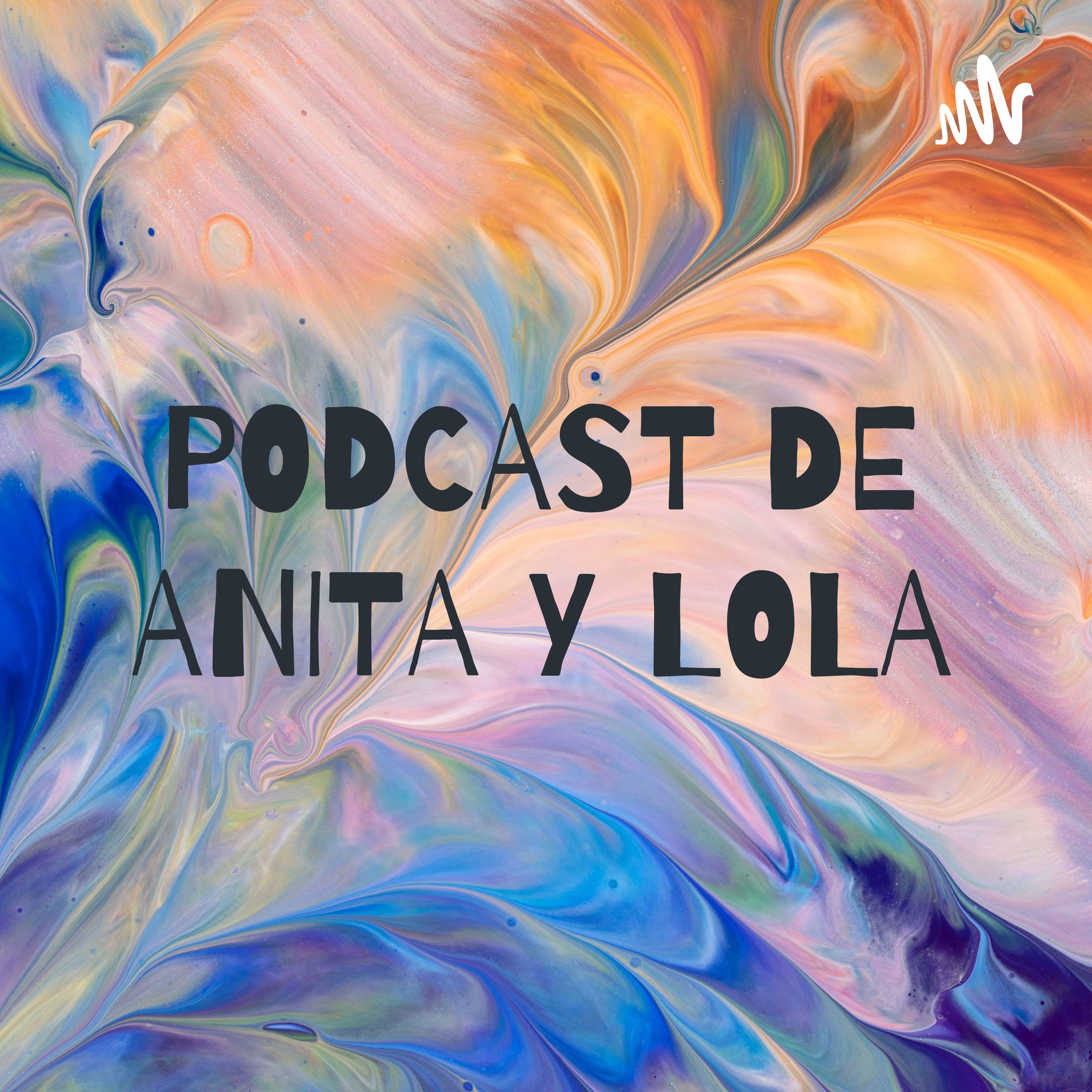 PODCAST DE ANITA Y LOLA