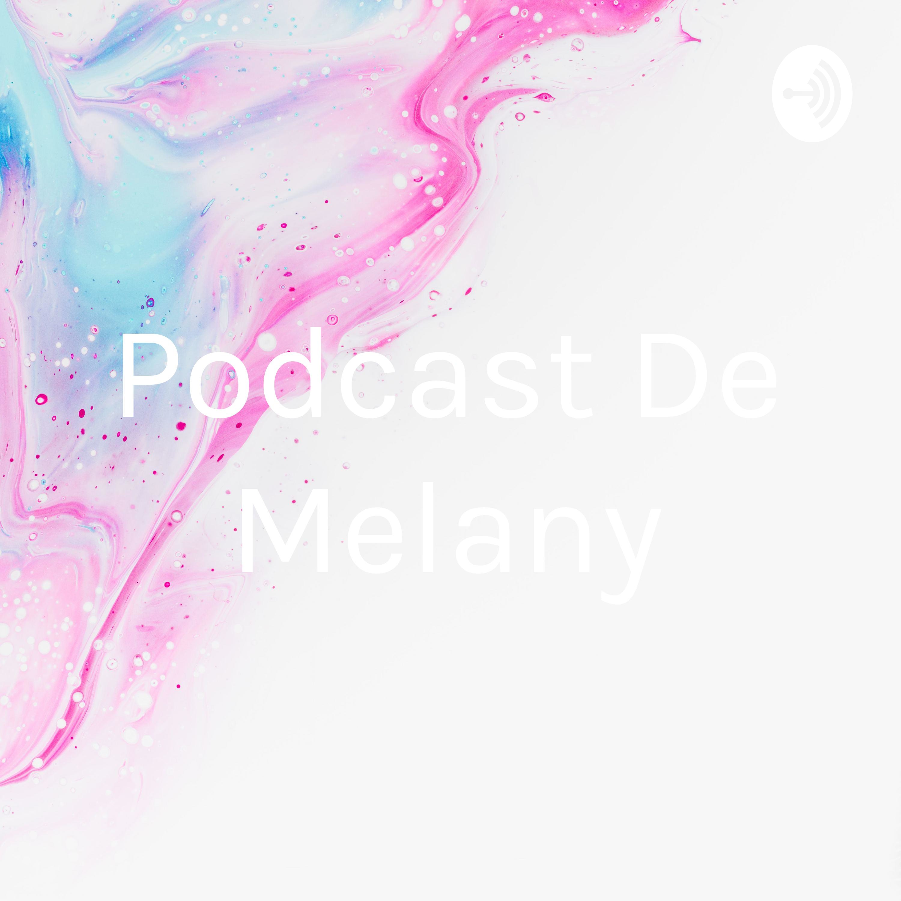 Podcast De Melany