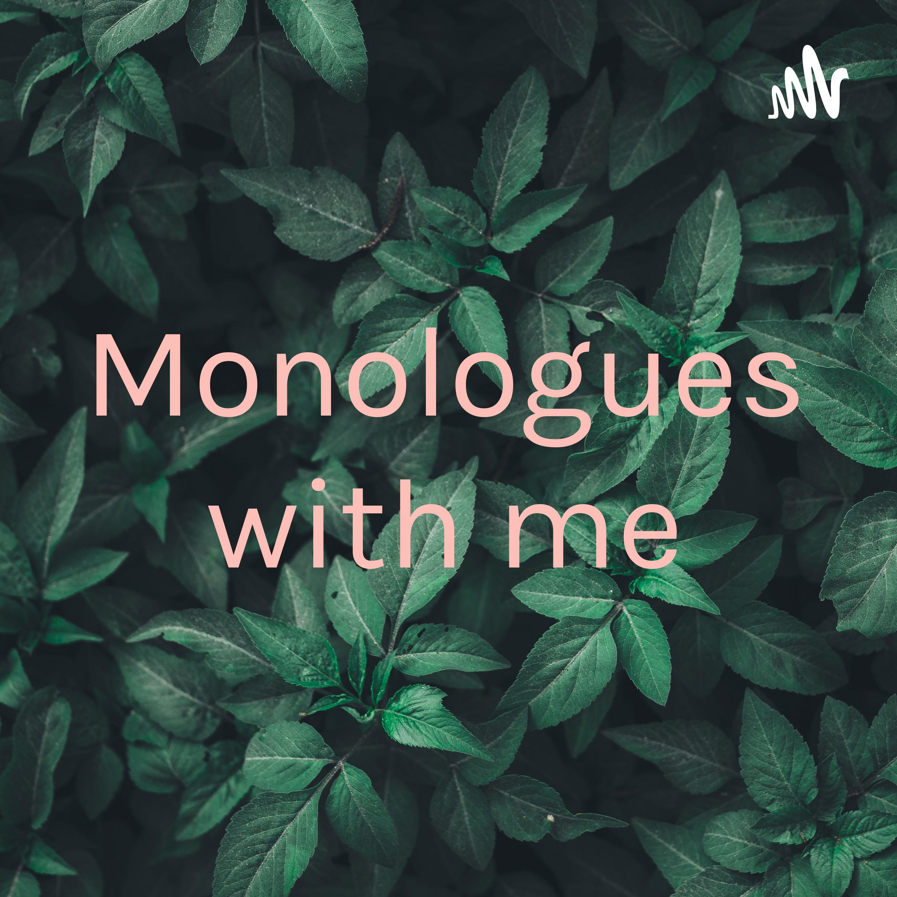Monologues with me