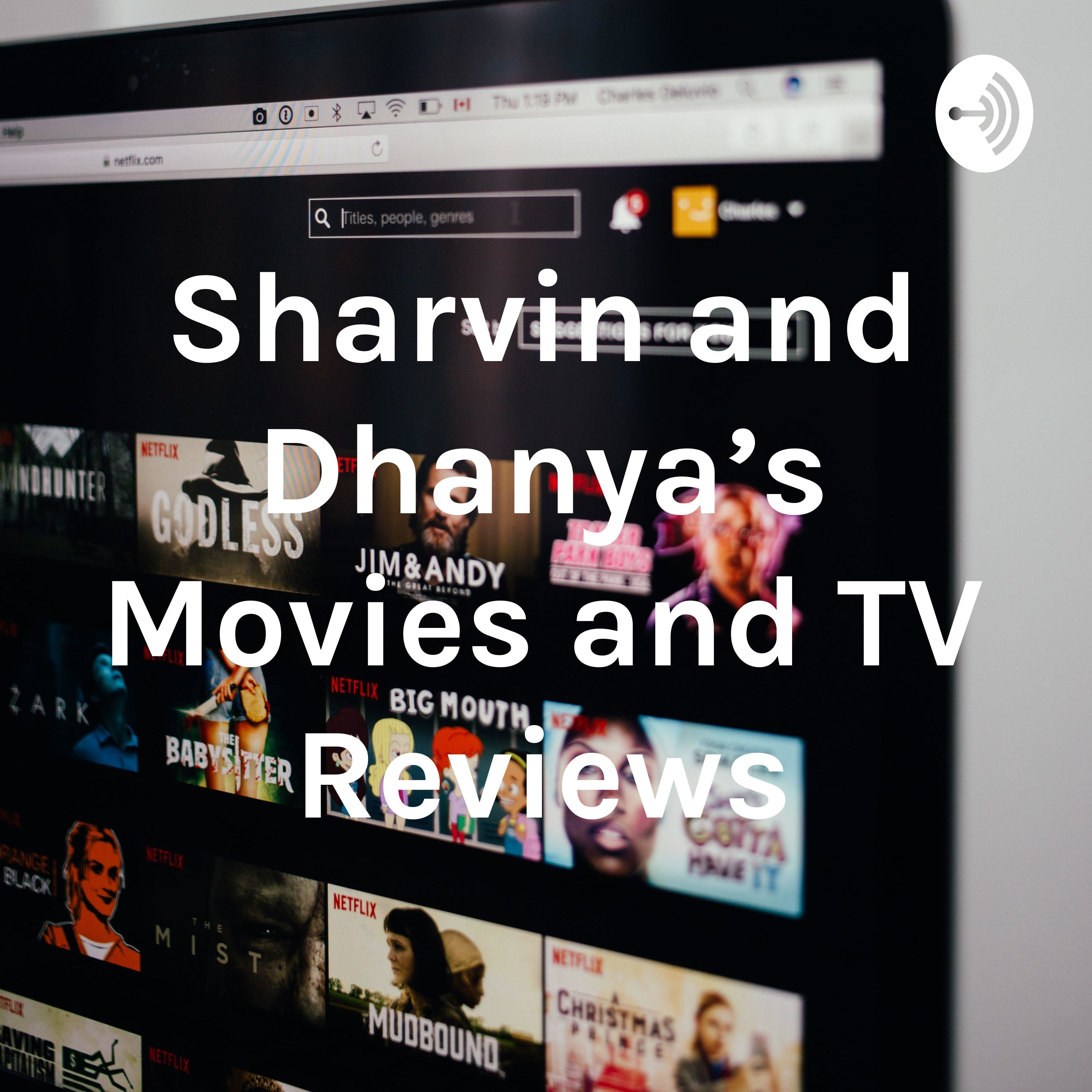 Sharvin and Dhanya’s Movies and TV Reviews