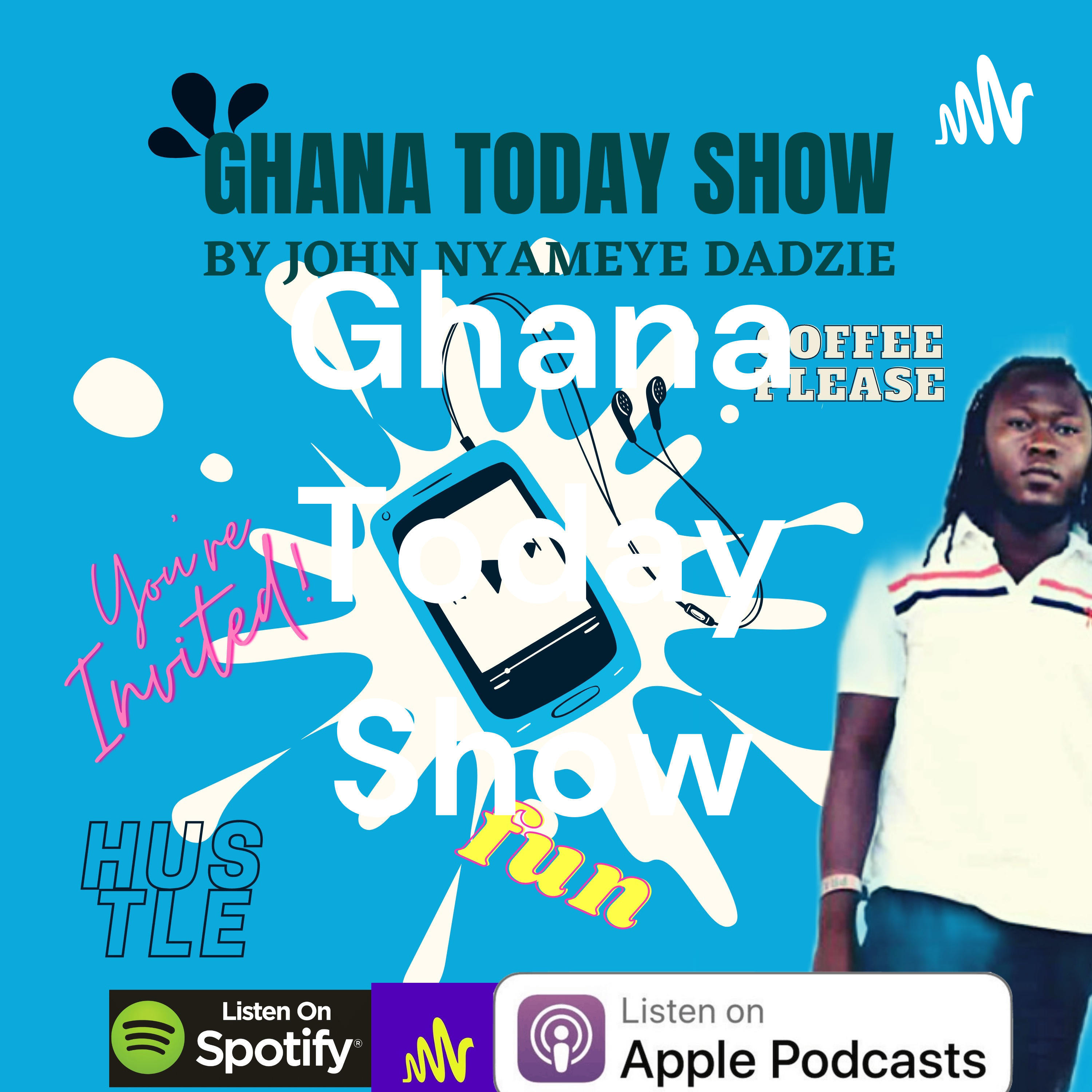 Ghana Today Show Ghana Today Show podcast