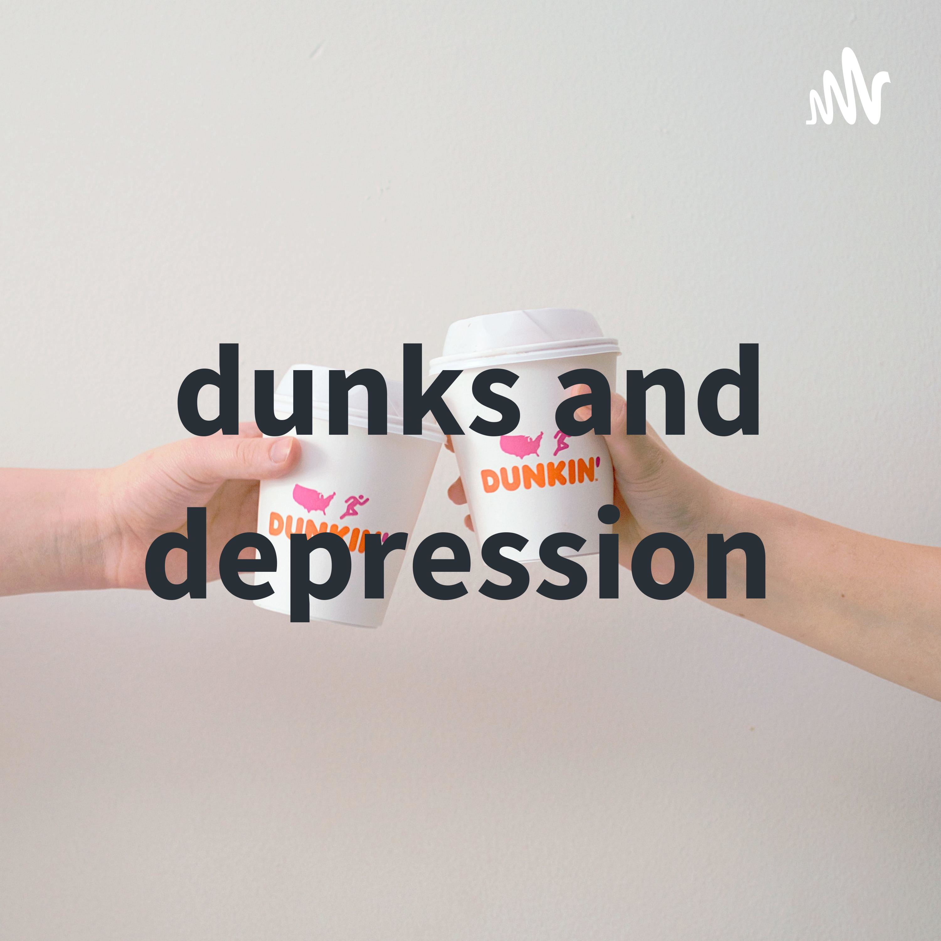 dunks and depression 