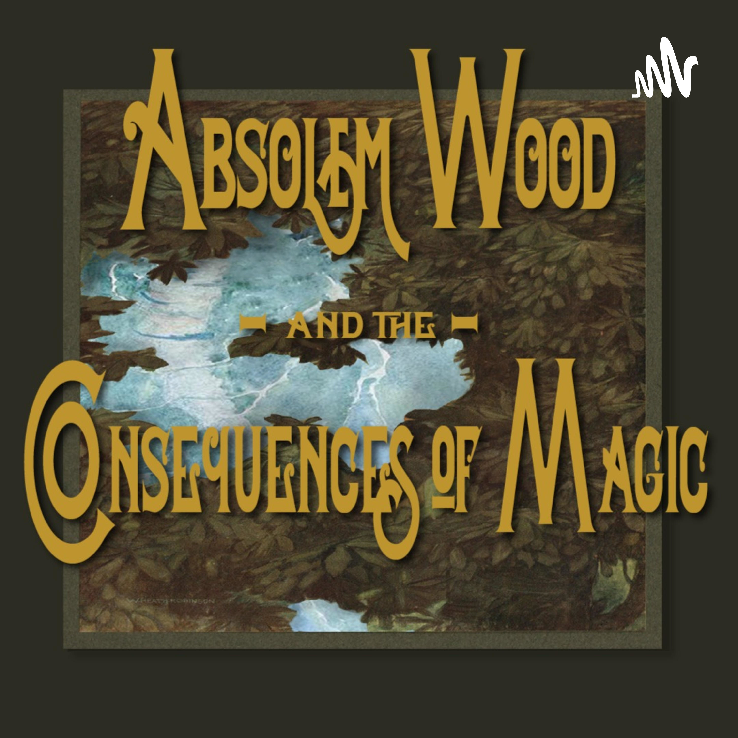 Absolem Wood and the Consequences of Magic