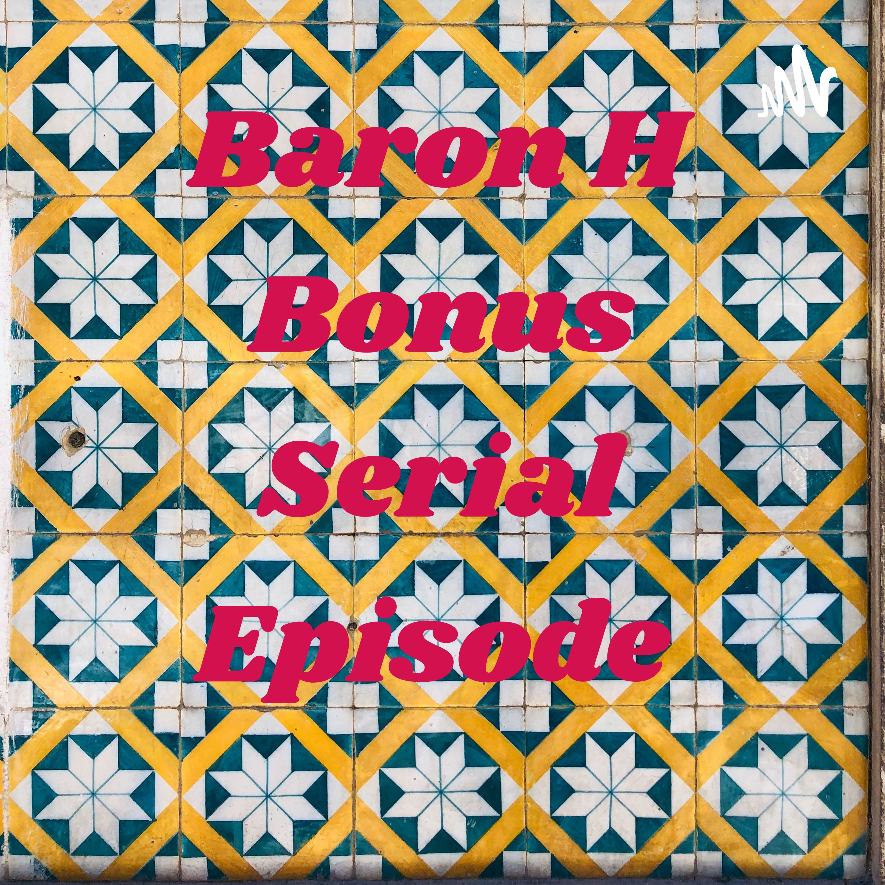 Baron H Bonus Serial Episode 