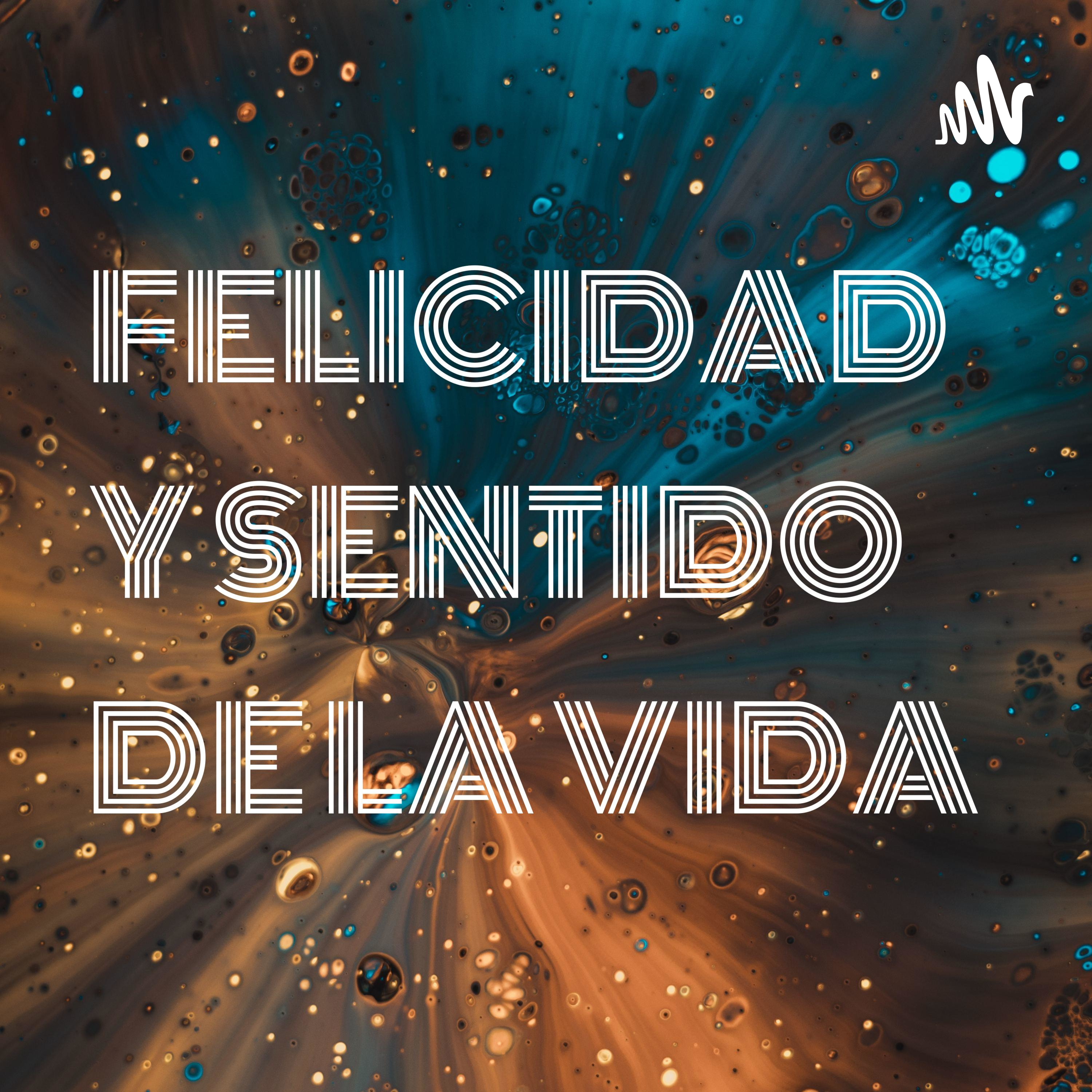 FELICIDAD Y SENTIDO DE LA VIDA