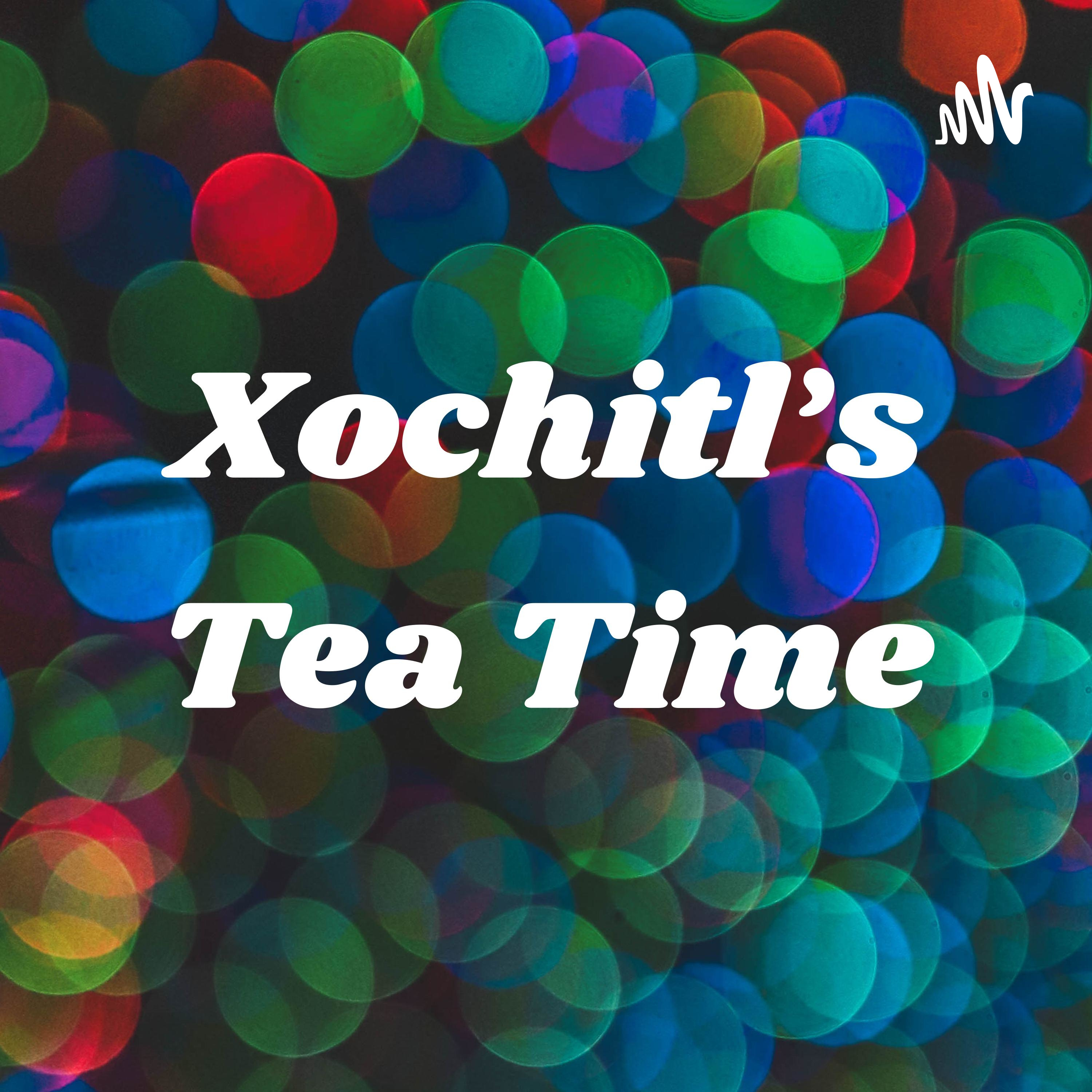 Xochitl's Tea Time
