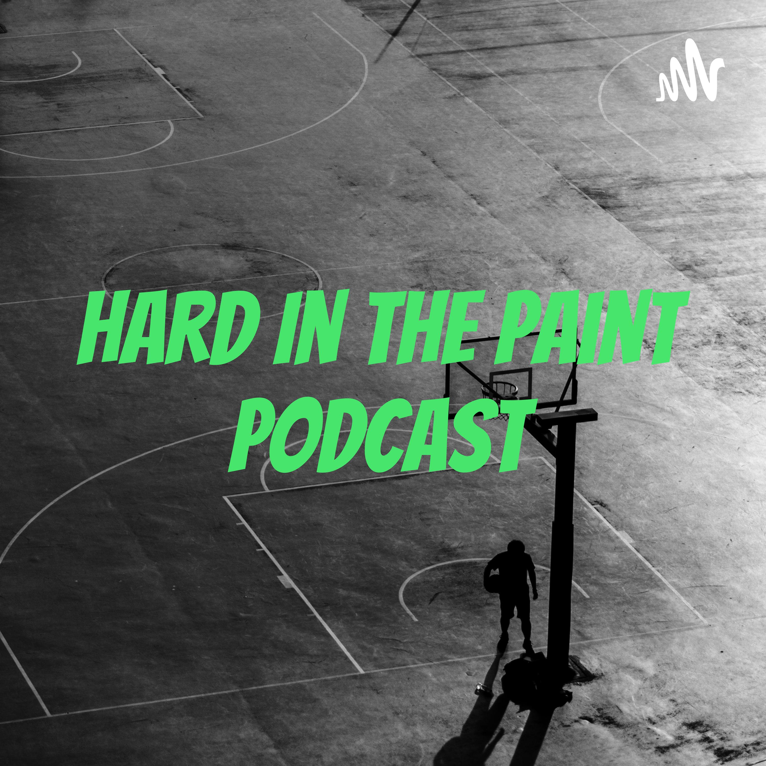 Hard In The Paint Podcast