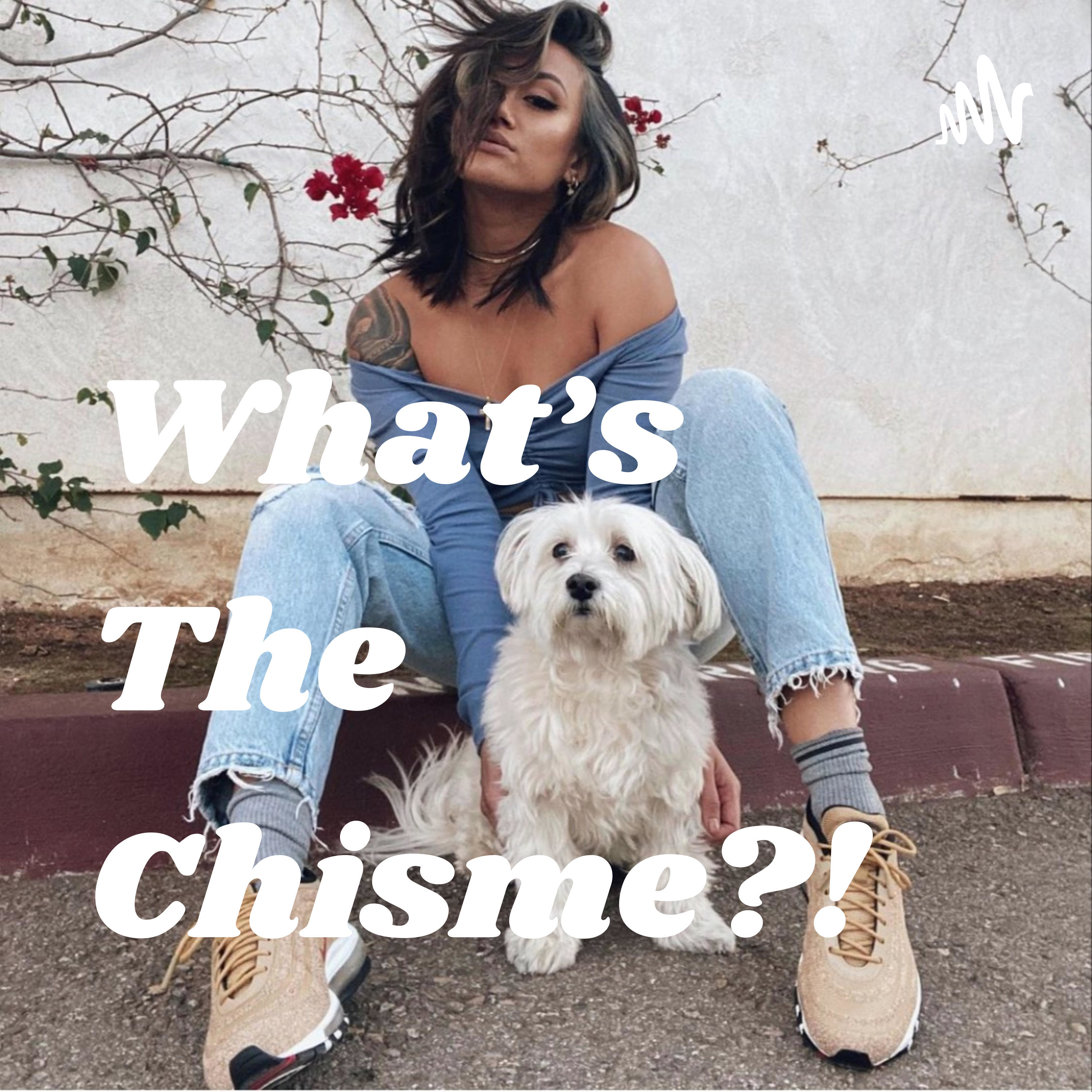 What's The Chisme?! podcast artwork