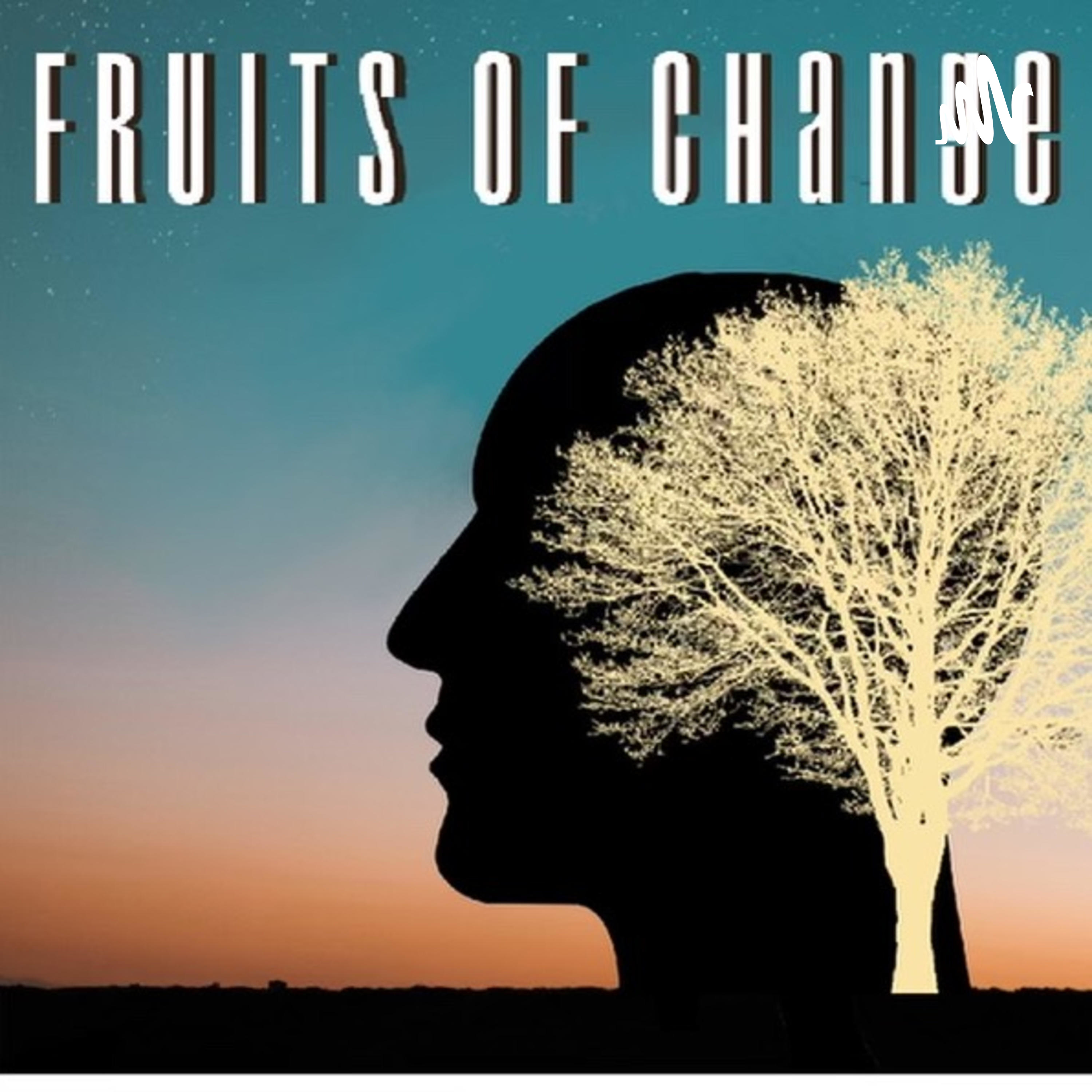 Fruits of Change