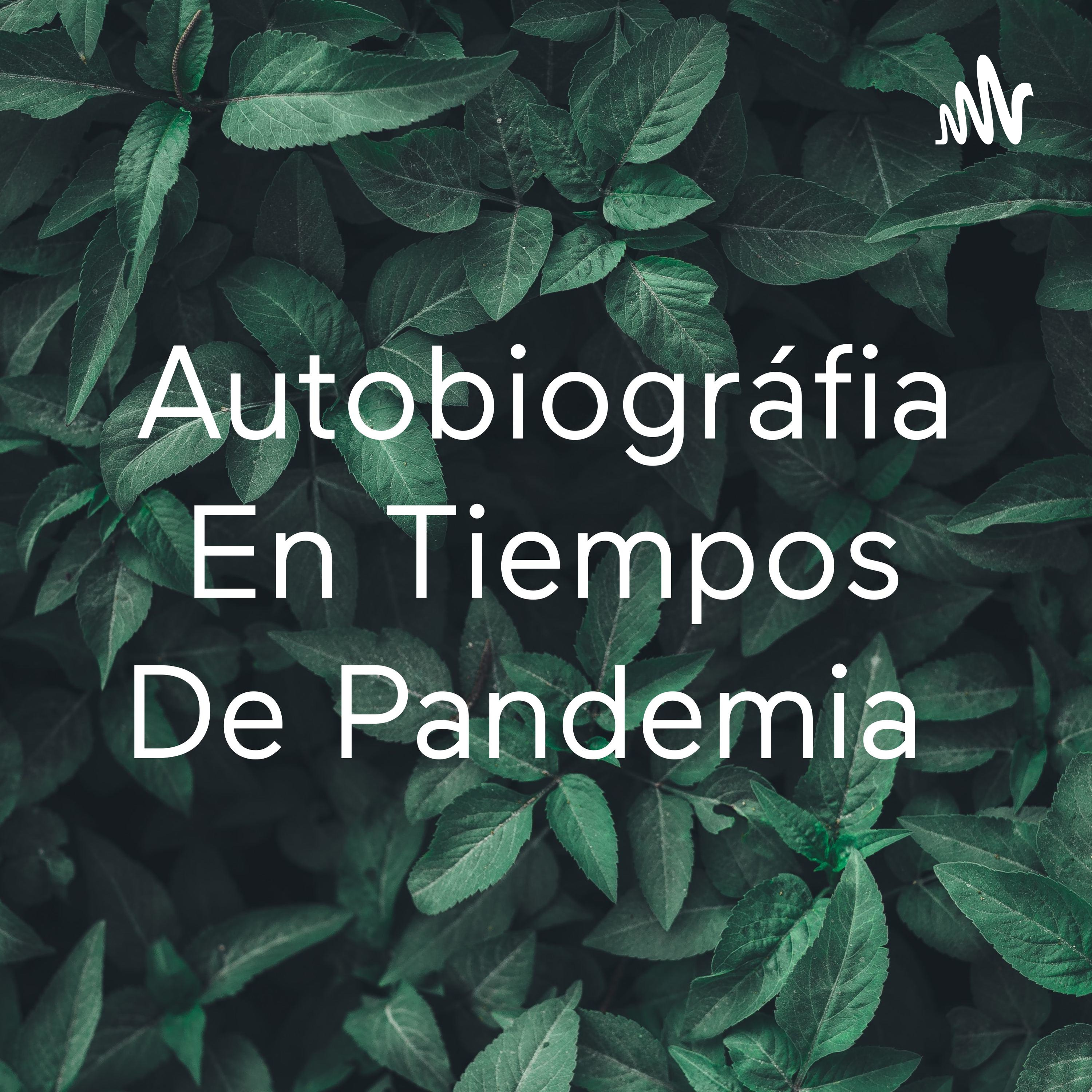 Autobiográfia En Tiempos De Pandemia 
