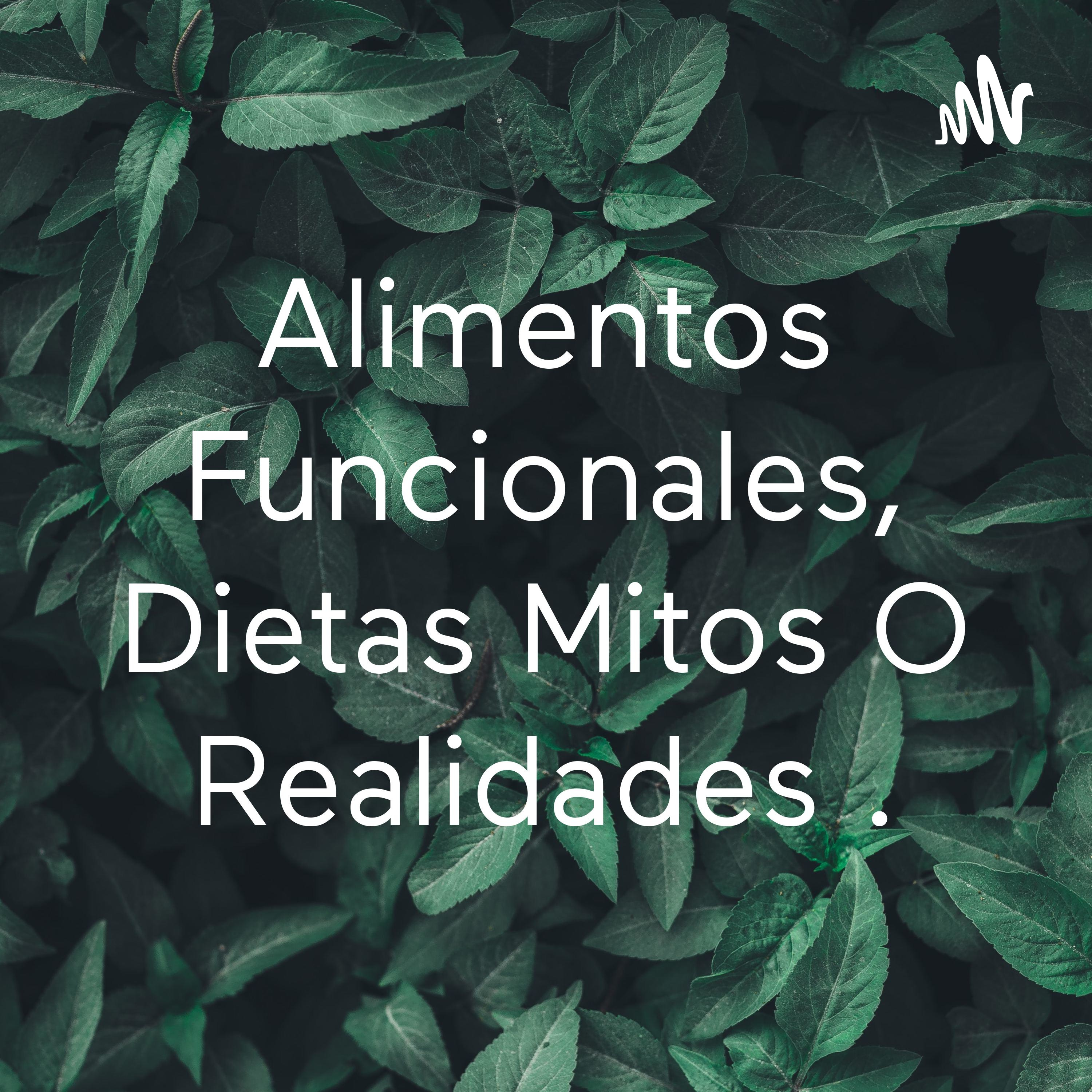 Alimentos Funcionales, Dietas Mitos O Realidades .